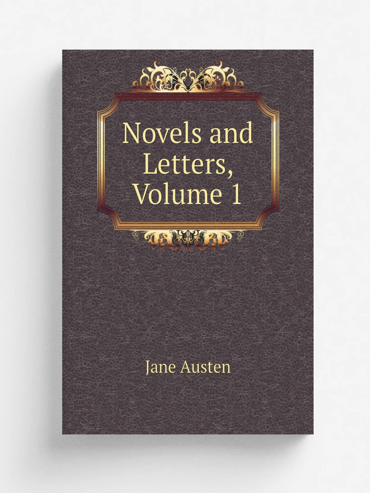 Novels and Letters, Volume 1 | Jane Austen | Репринт
