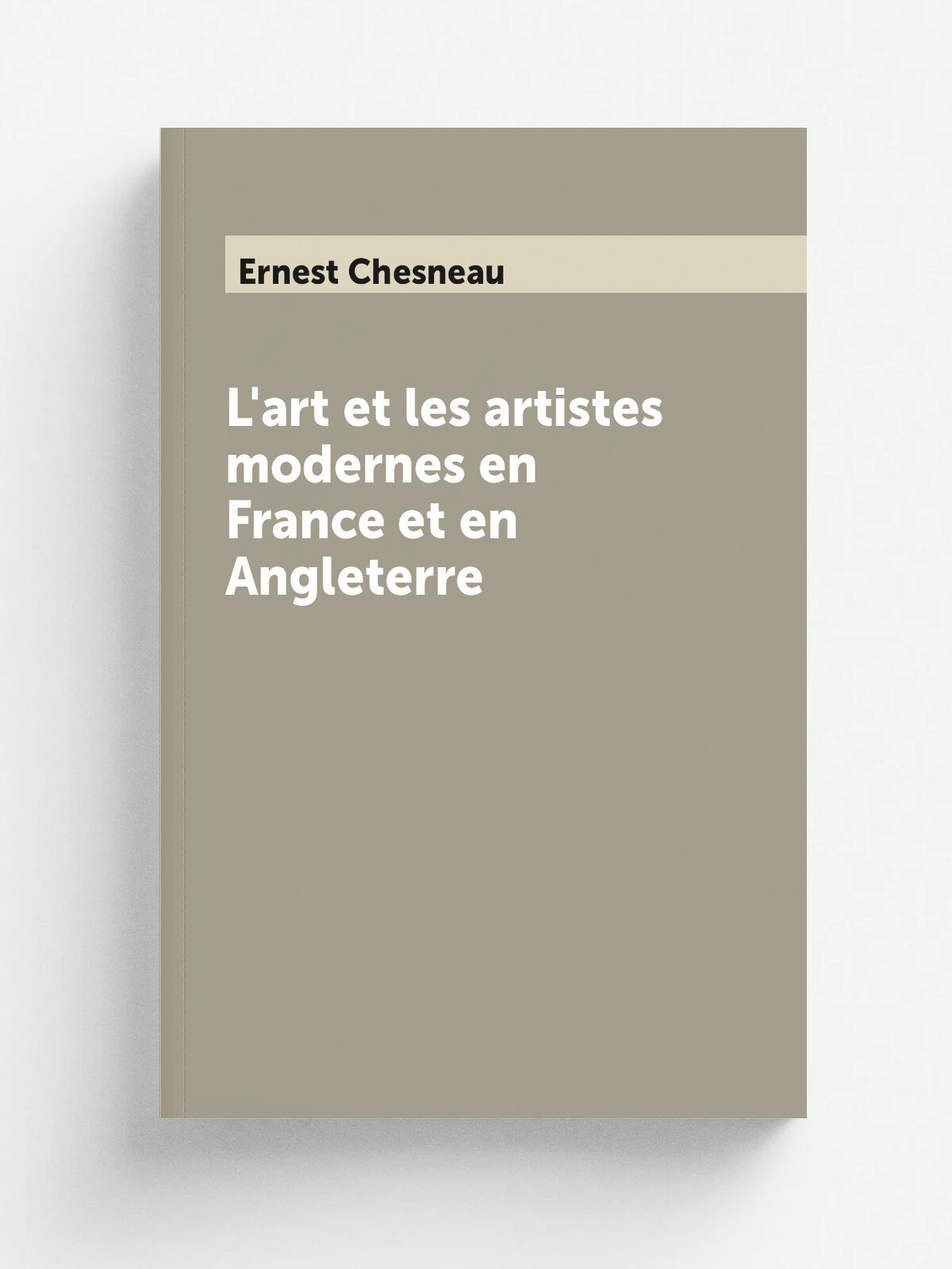 L'art et les artistes modernes en France et en Angleterre