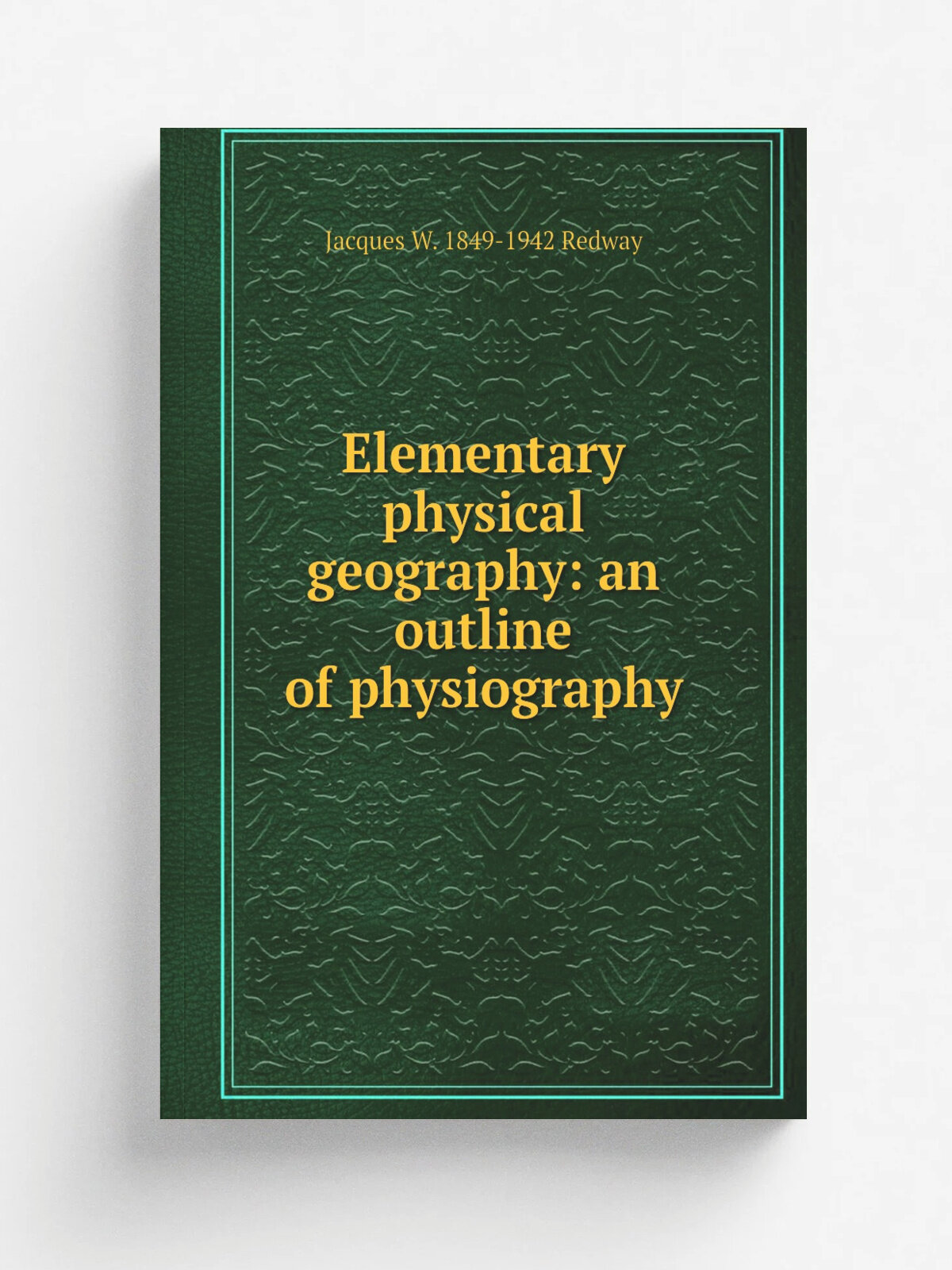 Elementary physical geography: an outline of physiography