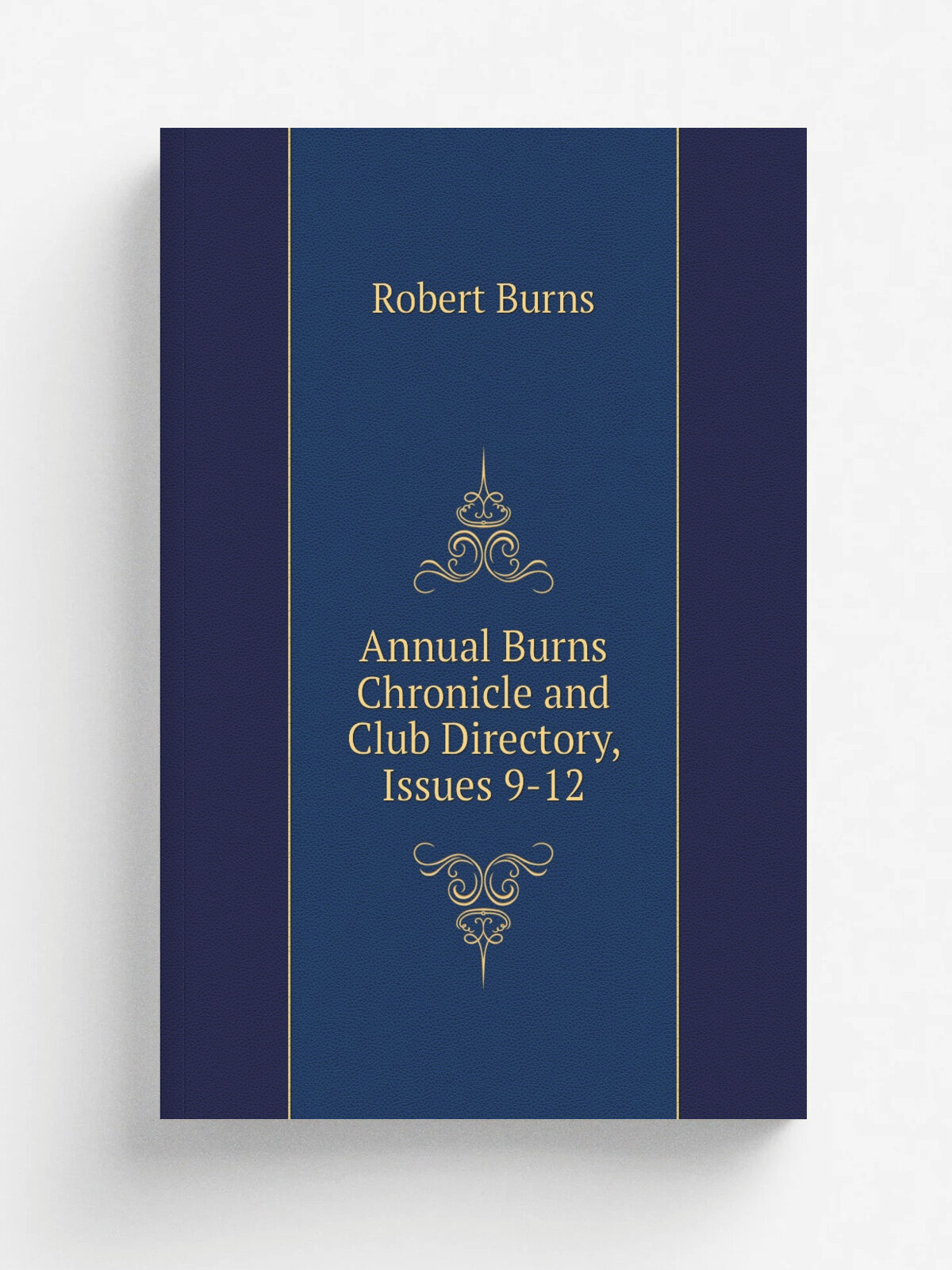 Annual Burns Chronicle and Club Directory, Issues 9-12 | Robert Burns | Репринт