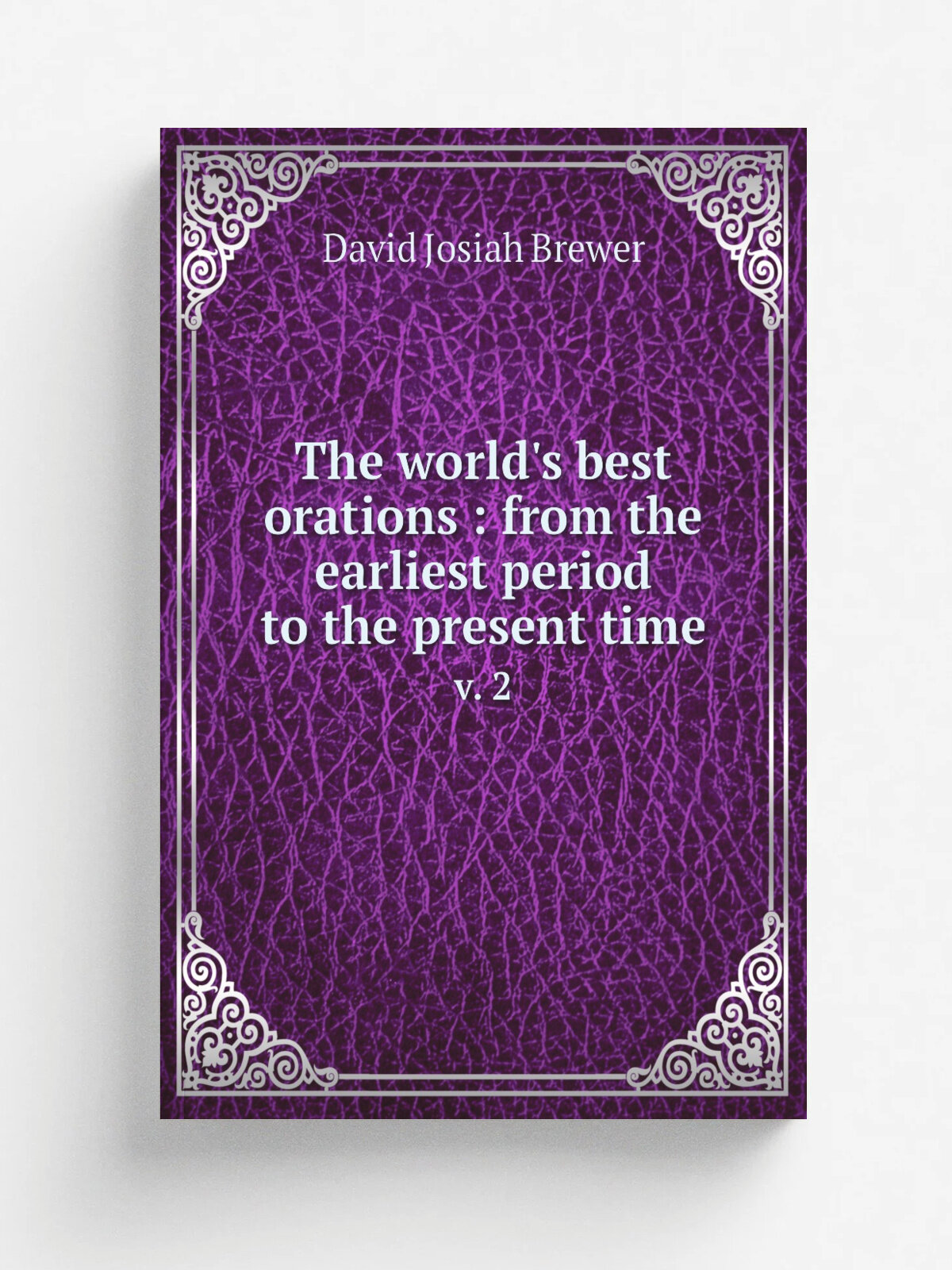 The world's best orations : from the earliest period to the present time. v. 2