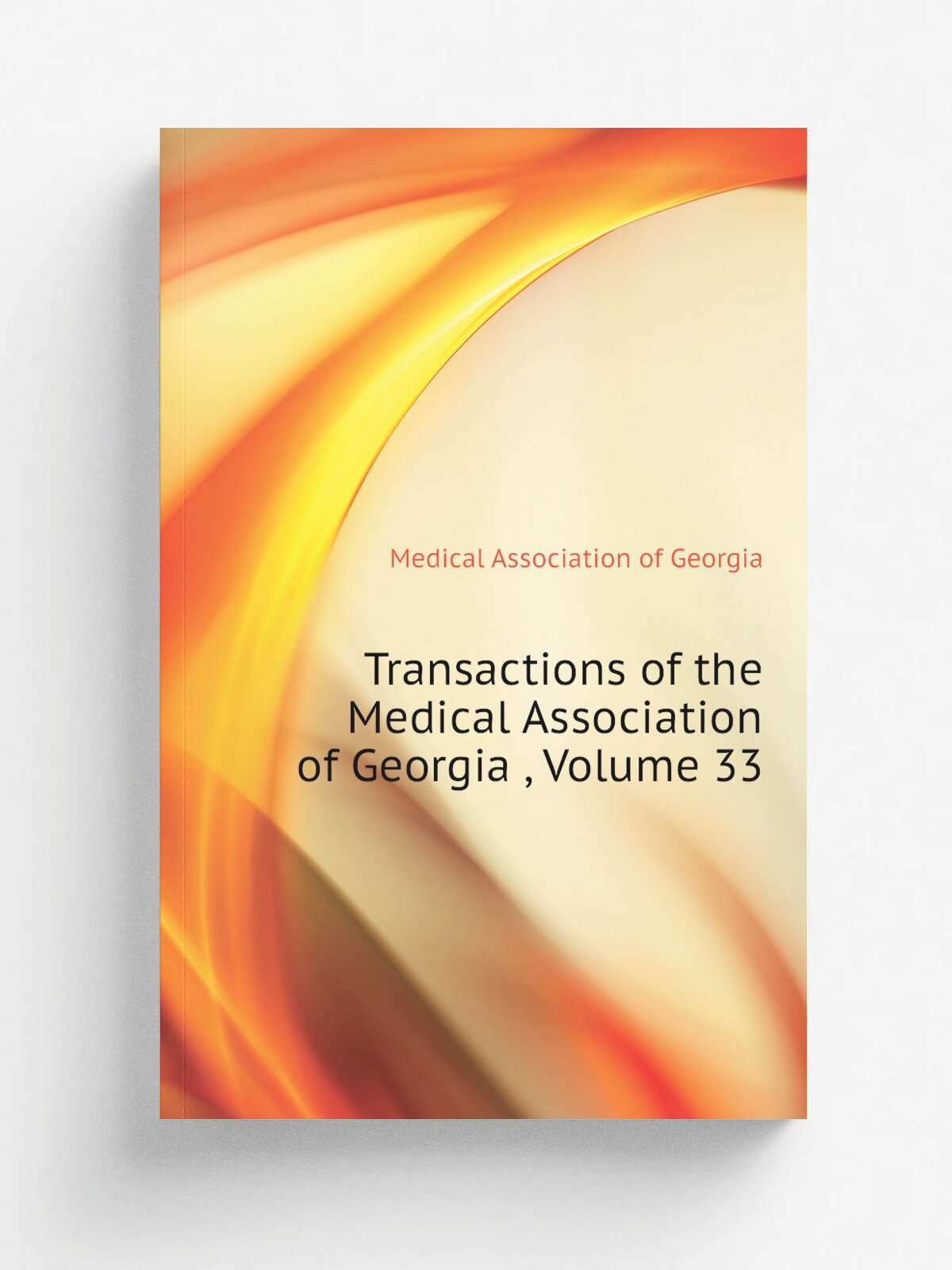 Transactions of the Medical Association of Georgia , Volume 33 | Medical Association of Georgia | Репринт