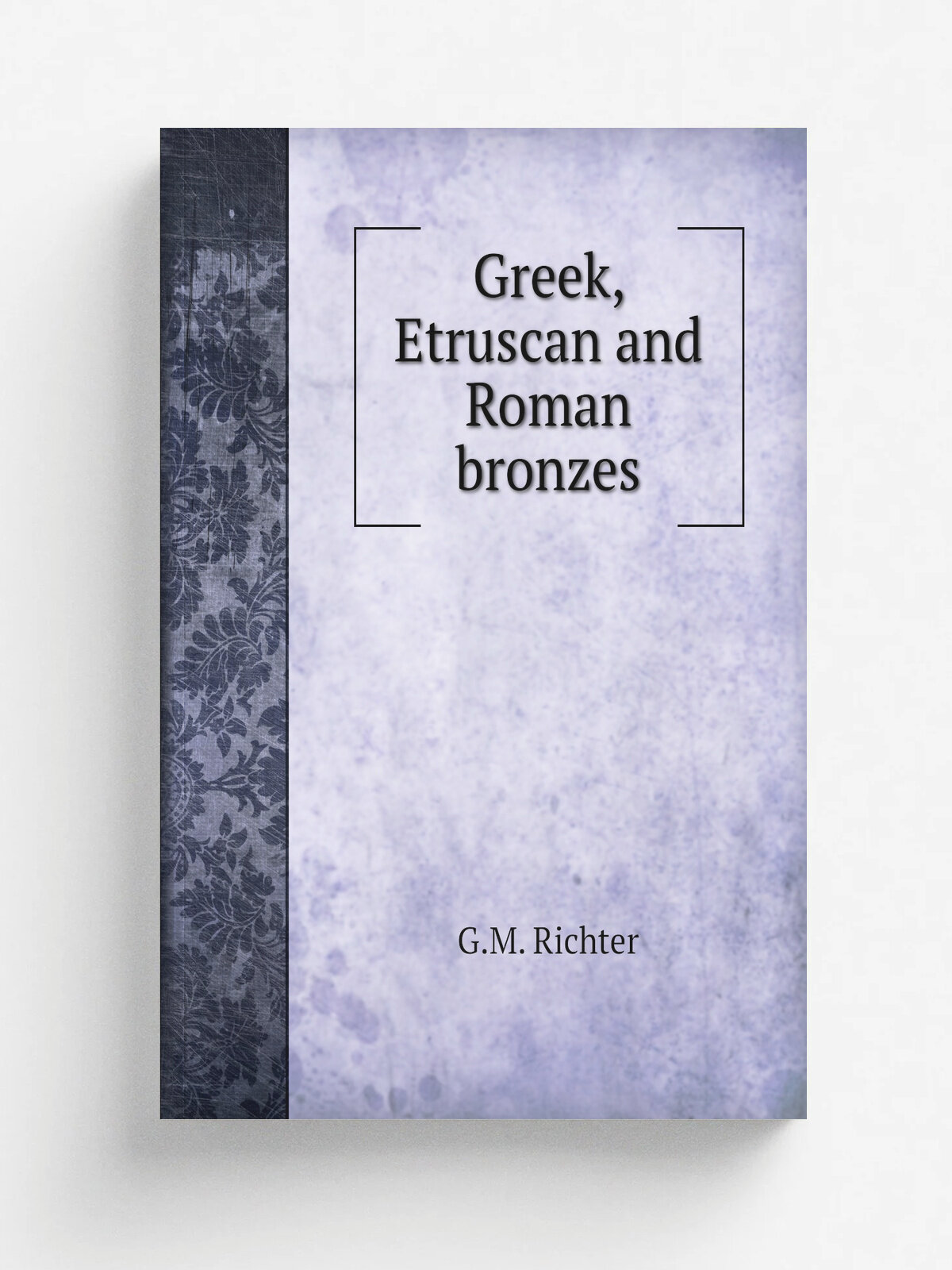 Greek, Etruscan and Roman bronzes