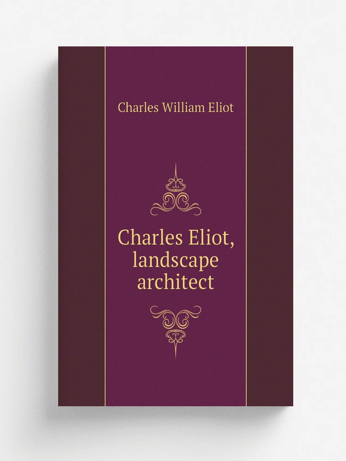 Charles Eliot, landscape architect | Charles William Eliot | 1902 | Boston : Houghton Mifflin | Репринт