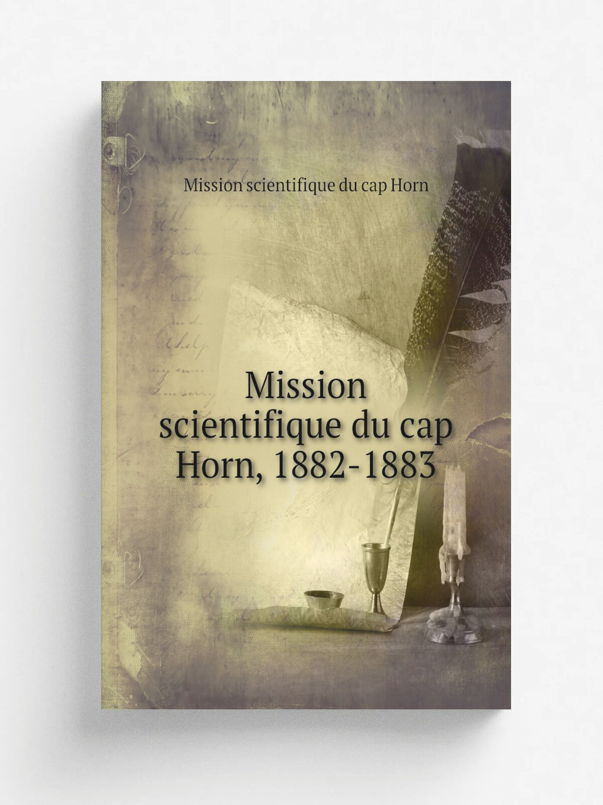 Mission scientifique du cap Horn, 1882-1883 | Mission scientifique du cap Horn | 1885 | Paris : Gauthier-Villars | Репринт