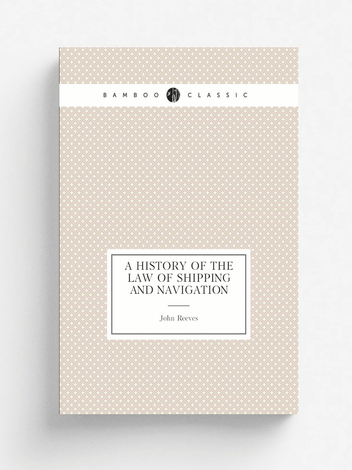 A History of the Law of Shipping and Navigation