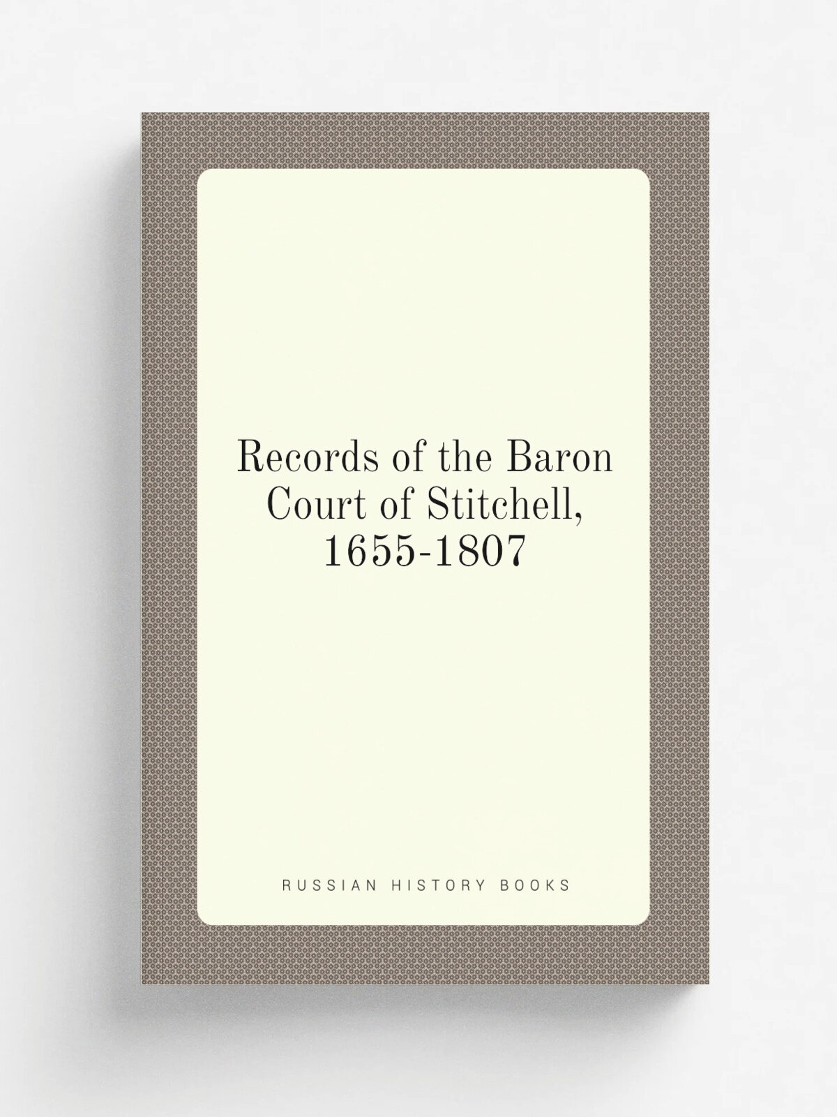 Records of the Baron Court of Stitchell, 1655-1807