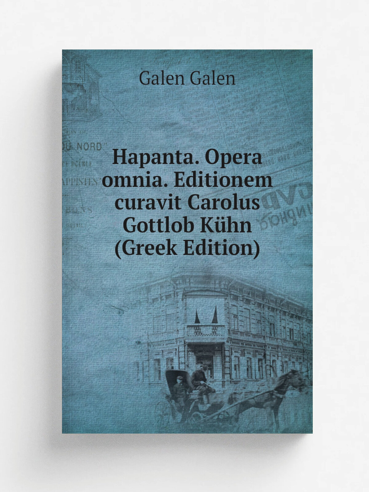 Hapanta. Opera omnia. Editionem curavit Carolus Gottlob K.hn (Greek Edition) | Galen Galen | Репринт
