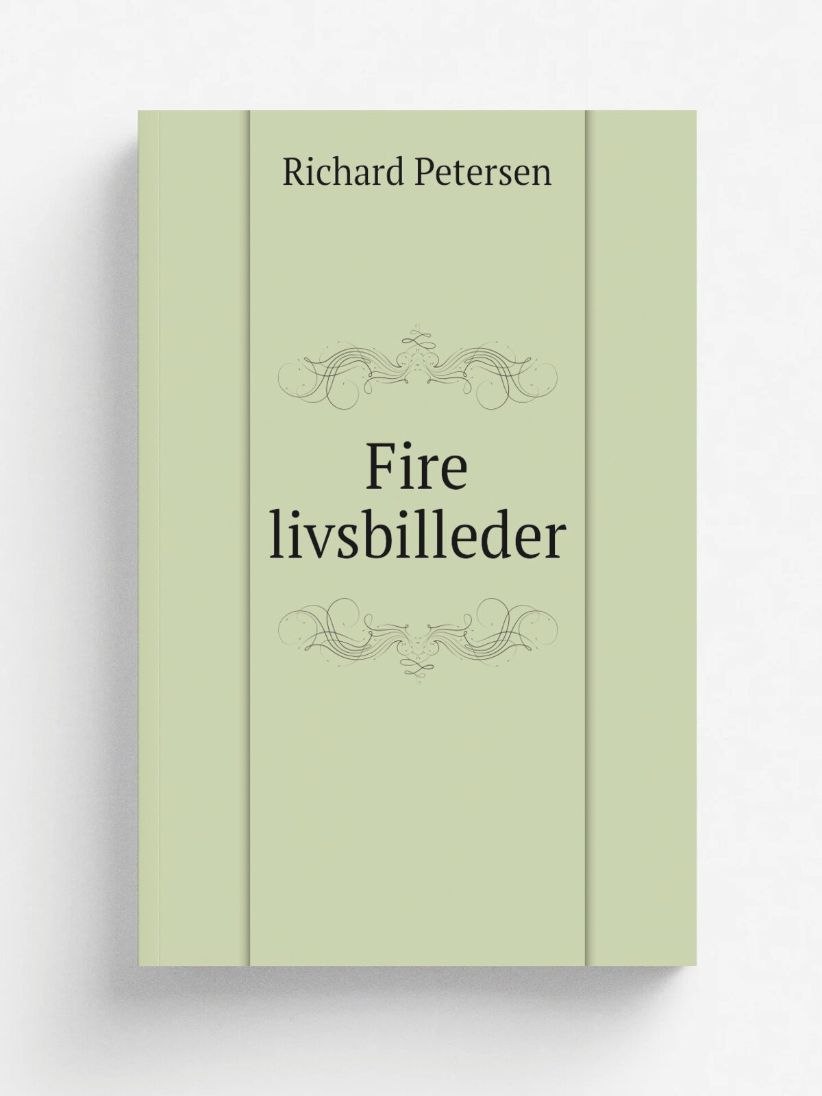 Fire livsbilleder | Richard Petersen | 1894 | K.benhavn : K. Sch.nberg | Репринт