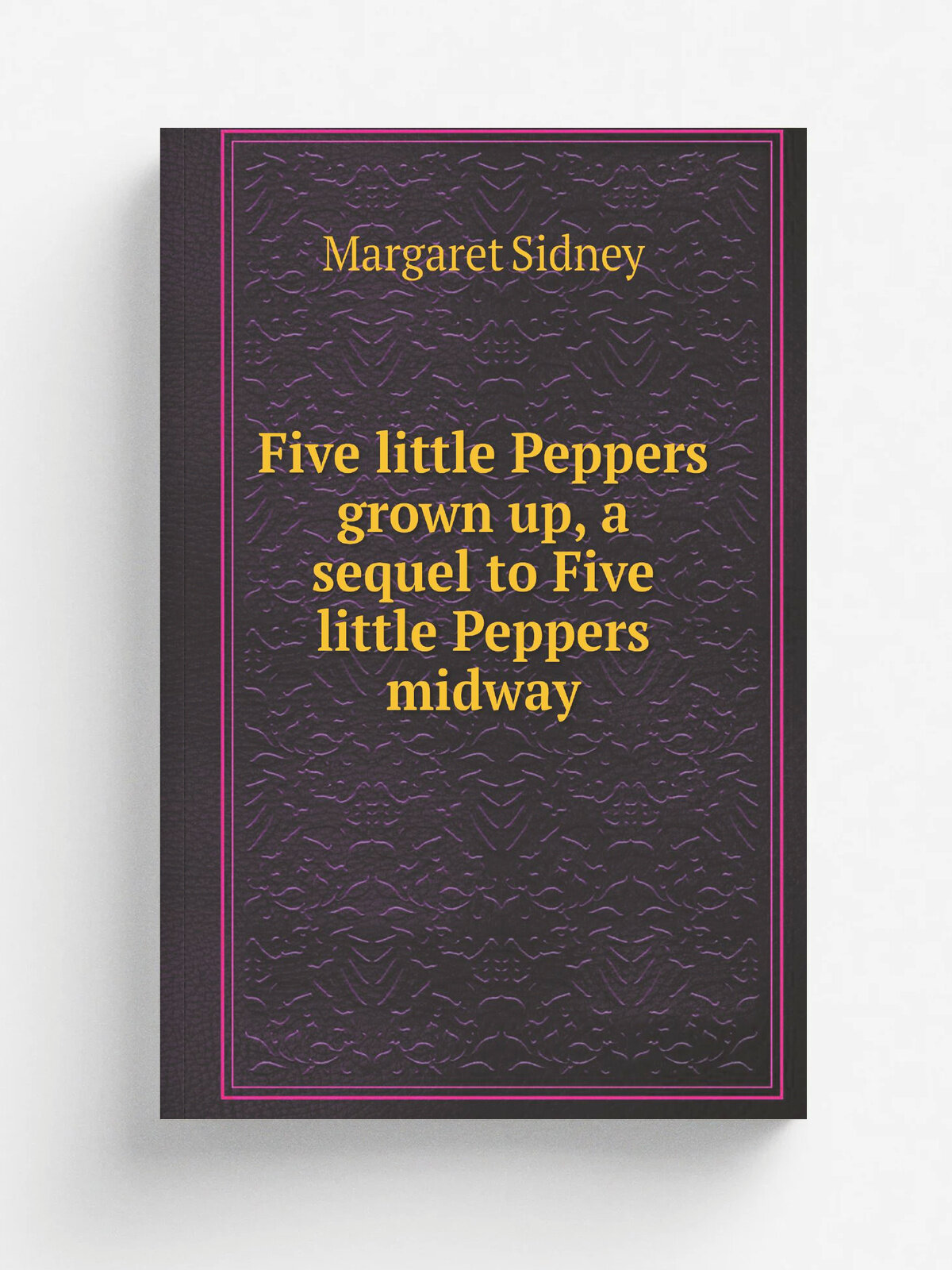 Five little Peppers grown up, a sequel to Five little Peppers midway