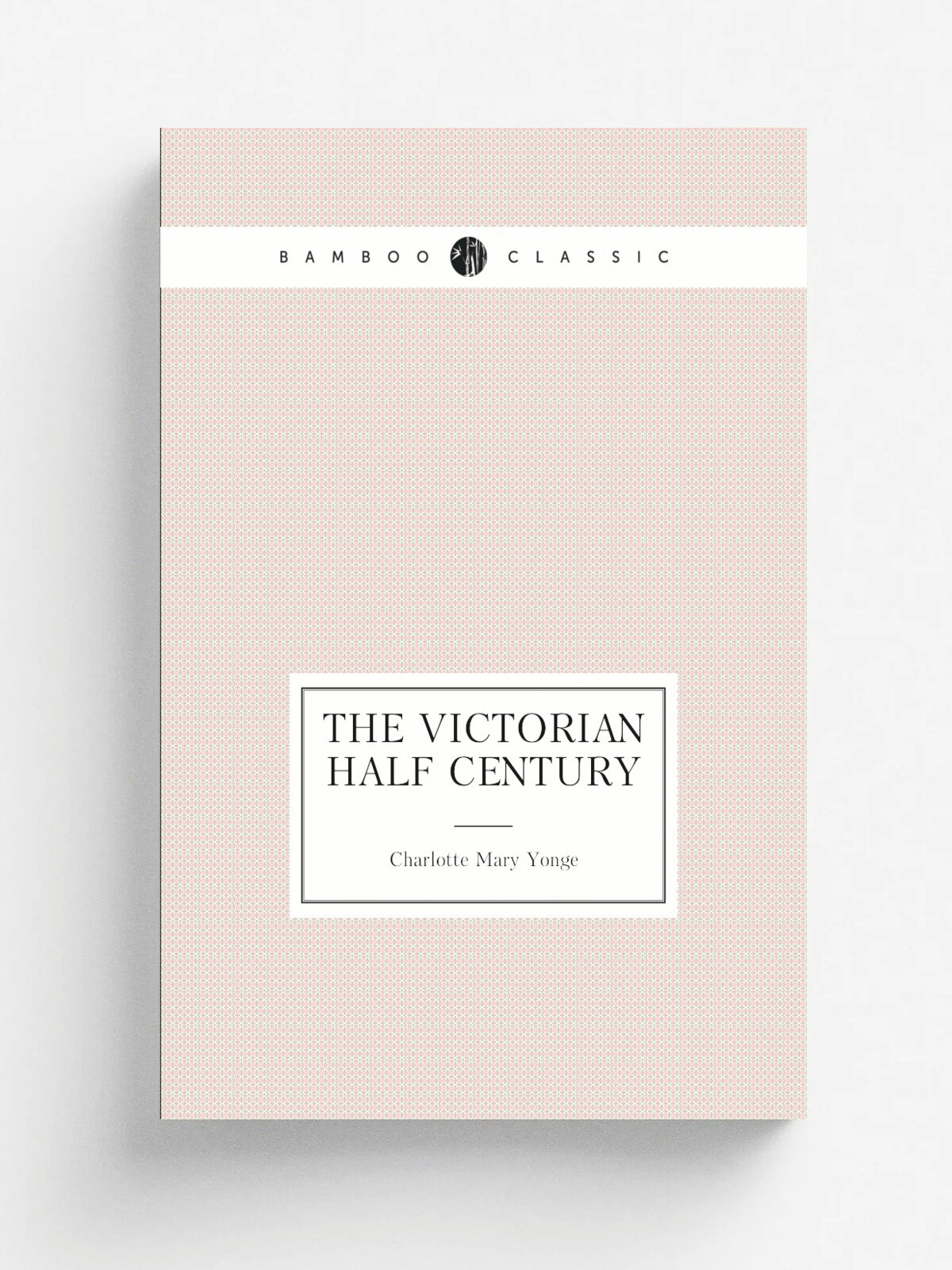 The Victorian Half Century | Charlotte Mary Yonge | 1887 | Macmillan | Репринт