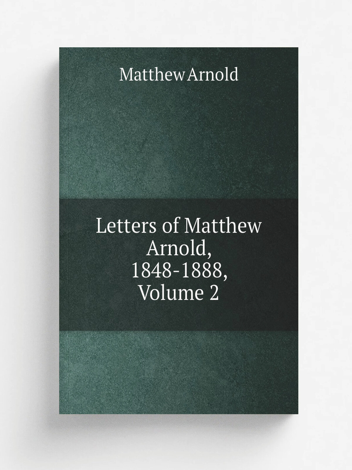 Letters of Matthew Arnold, 1848-1888, Volume 2 | Matthew Arnold | Репринт