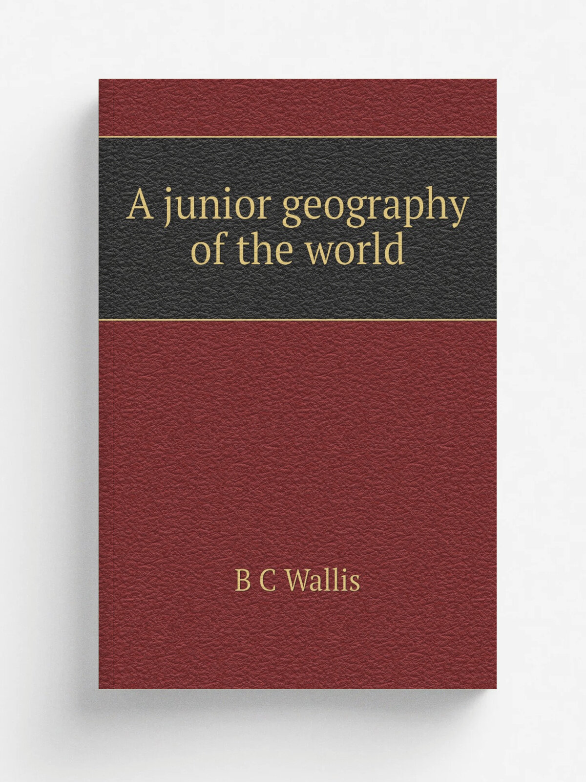 A junior geography of the world | B C Wallis | Репринт