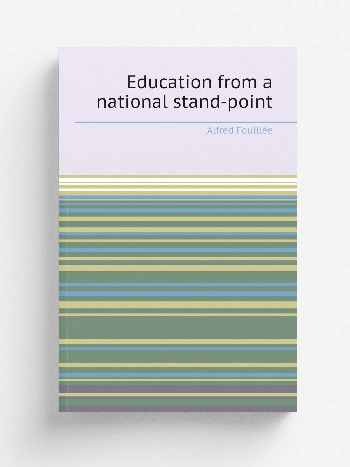 Education from a national stand-point | Fouill.e Alfred | 1892 | New York, D. Appleton and company | Репринт