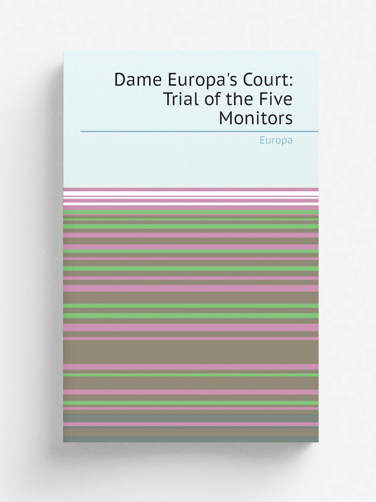 Dame Europa's Court: Trial of the Five Monitors