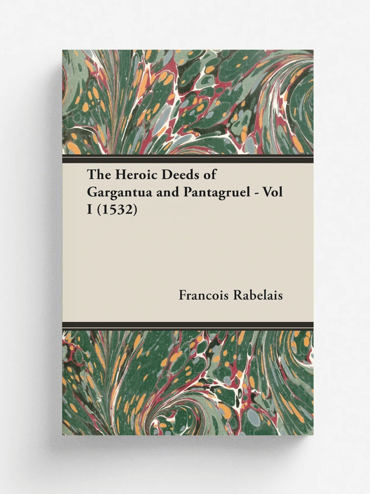 The Heroic Deeds of Gargantua and Pantagruel - Vol I (1532)