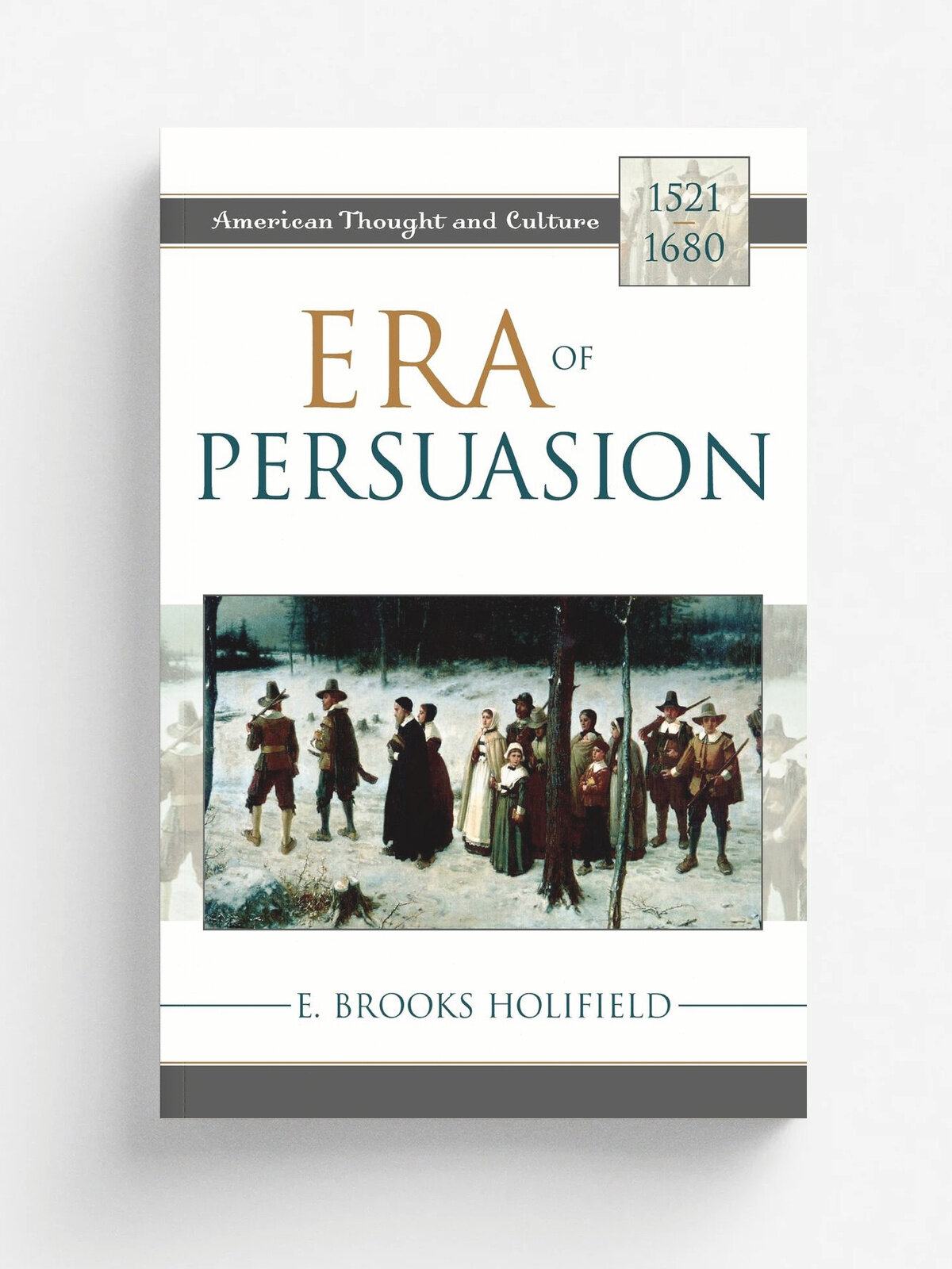 Era of Persuasion. American Thought and Culture, 1521 1680