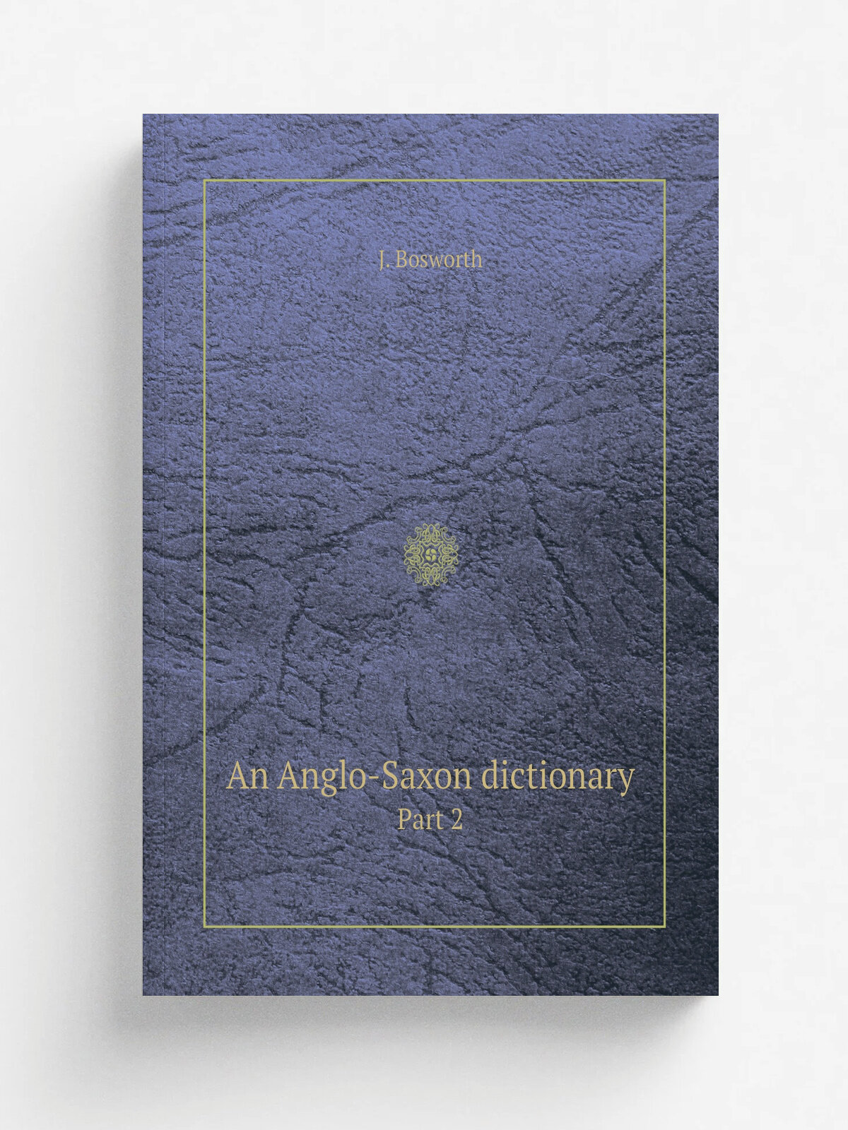 An Anglo-Saxon dictionary. Part 2 | J. Bosworth | 1883 | at the clarendon press | Репринт