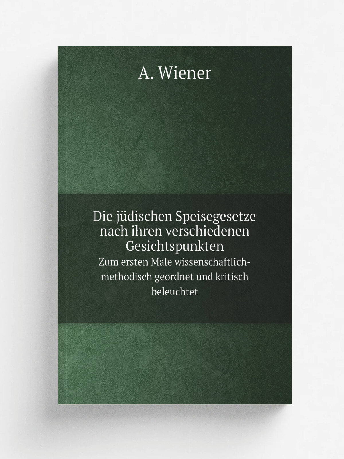 Die j.dischen Speisegesetze nach ihren verschiedenen Gesichtspunkten. Zum ersten Male wissenschaftlich-methodisch geordnet und kritisch beleuchtet