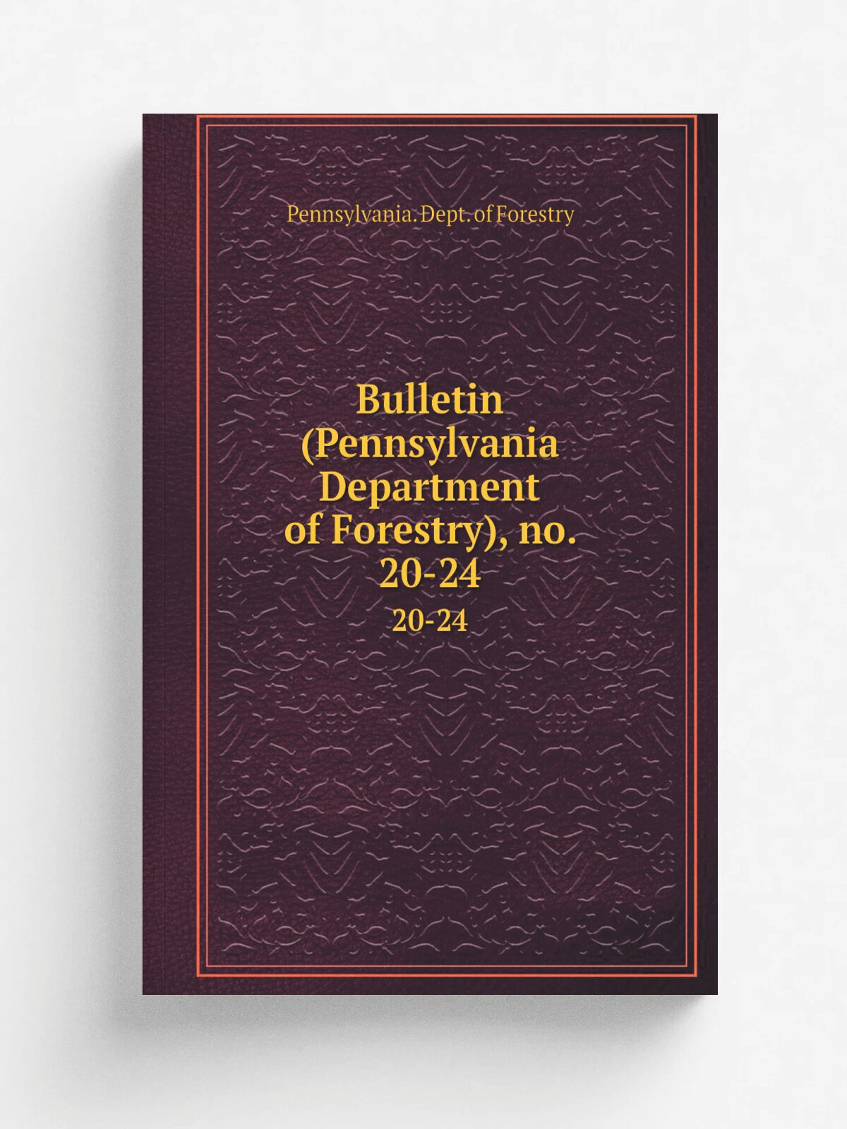 Bulletin (Pennsylvania Department of Forestry), no. 20-24. 20-24
