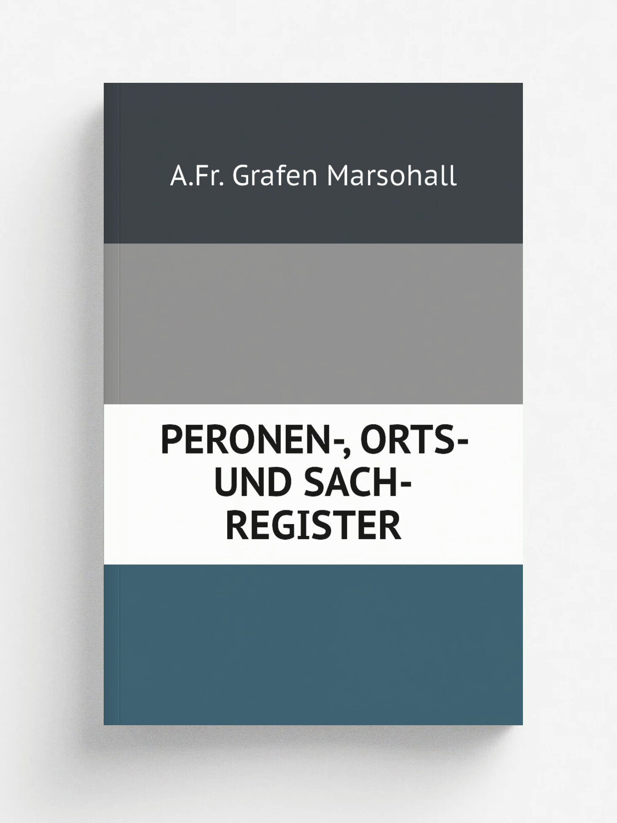"Peronen-, Orts- Und Sach-Register" | A.Fr. Grafen Marsohall | 1857 | Репринт