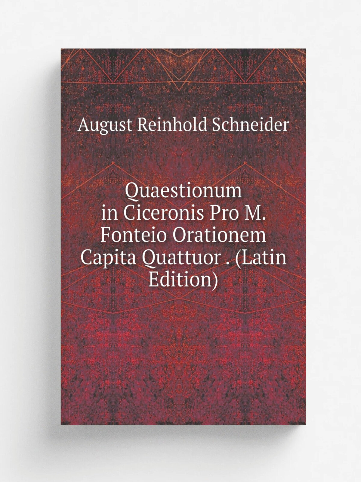 Quaestionum in Ciceronis Pro M. Fonteio Orationem Capita Quattuor . (Latin Edition)