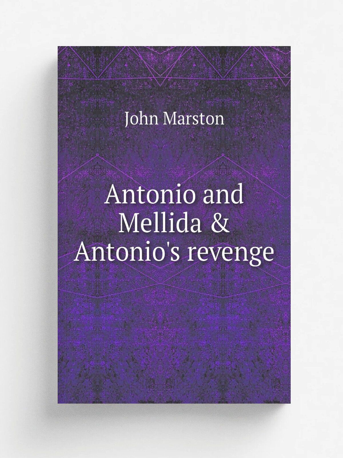 Antonio and Mellida & Antonio's revenge
