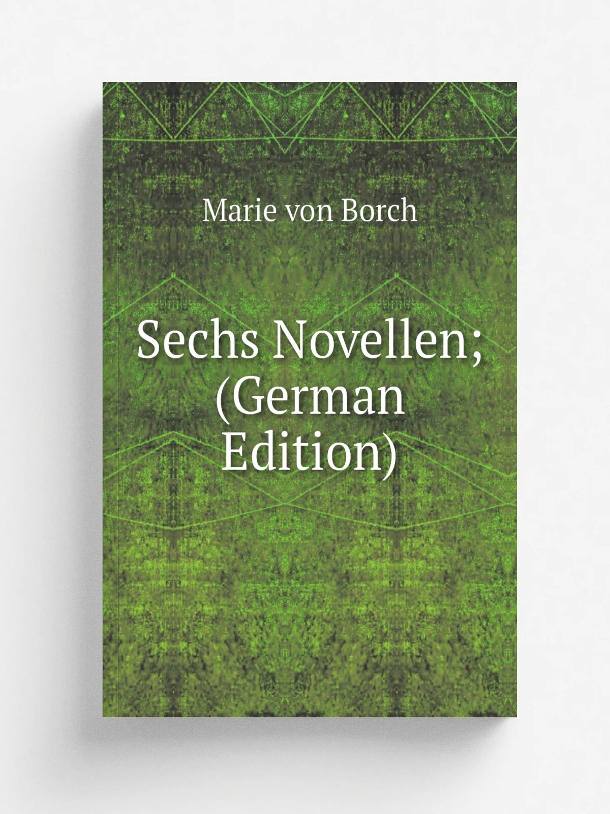 Sechs Novellen; (German Edition) | Marie von Borch | Репринт
