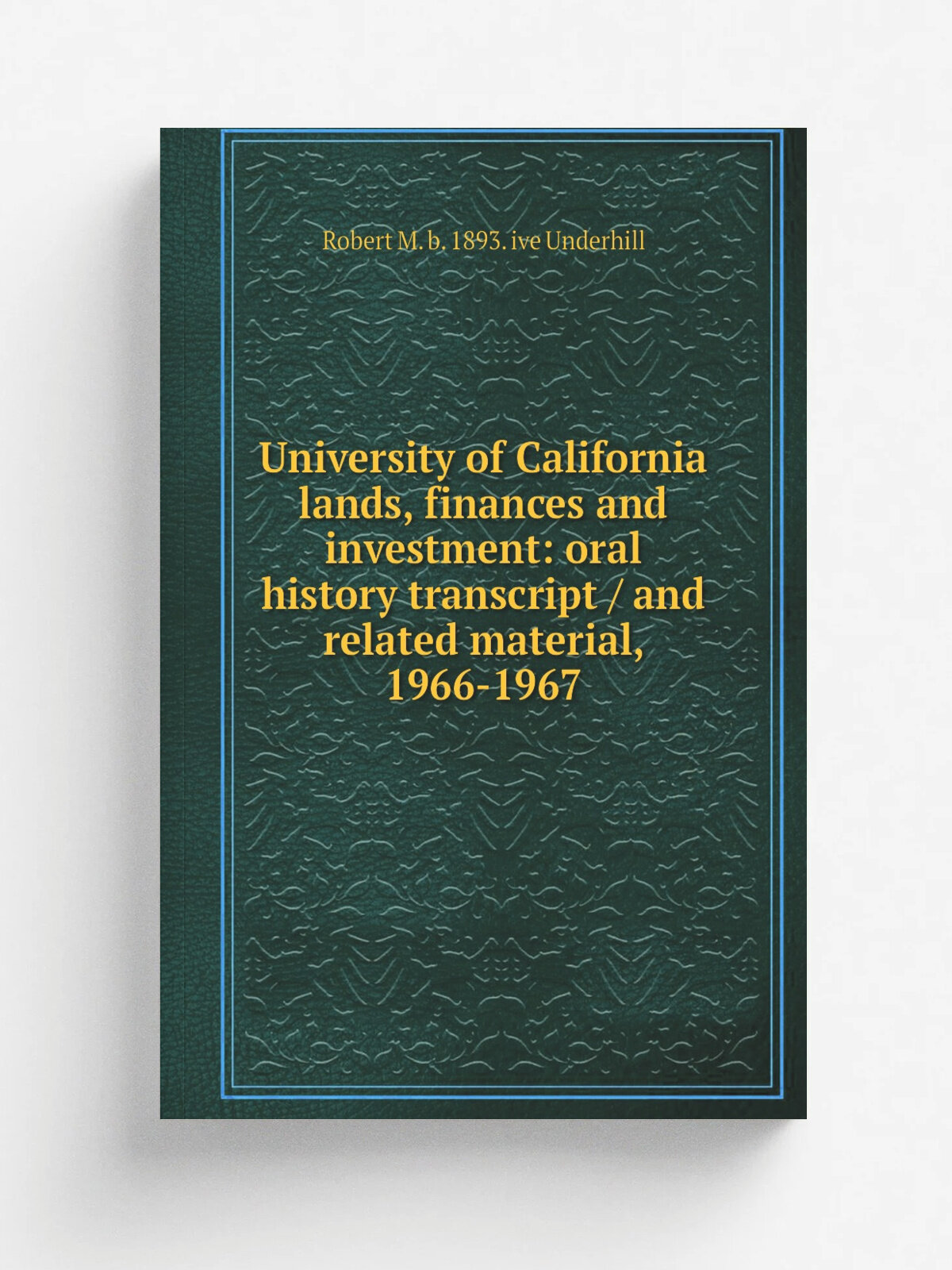 University of California lands, finances and investment: oral history transcript / and related material, 1966-1967