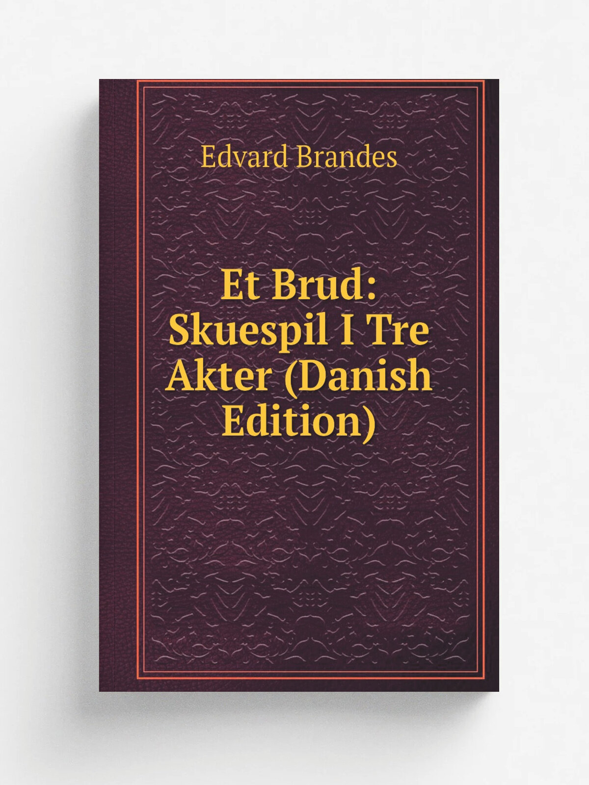 Et Brud: Skuespil I Tre Akter (Danish Edition) | Edvard Brandes | Репринт
