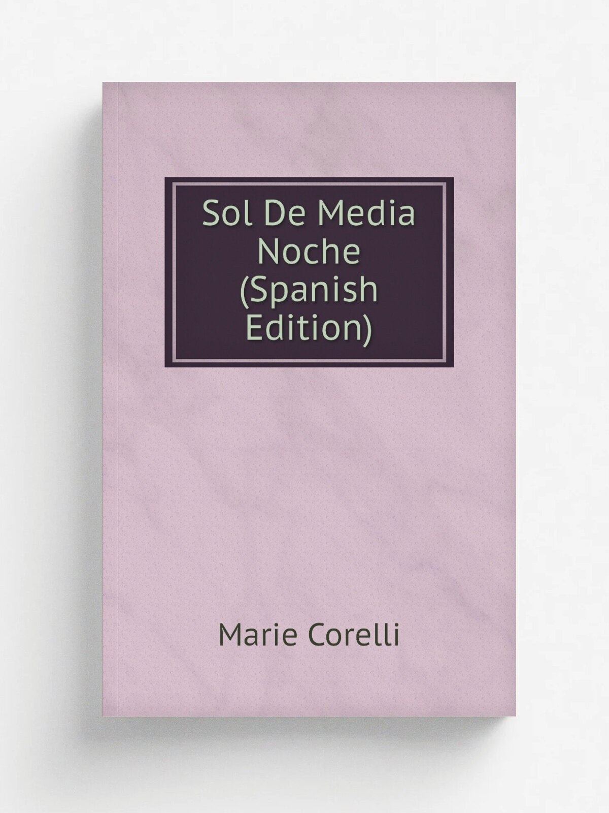 Sol De Media Noche (Spanish Edition) | Marie Corelli | Репринт