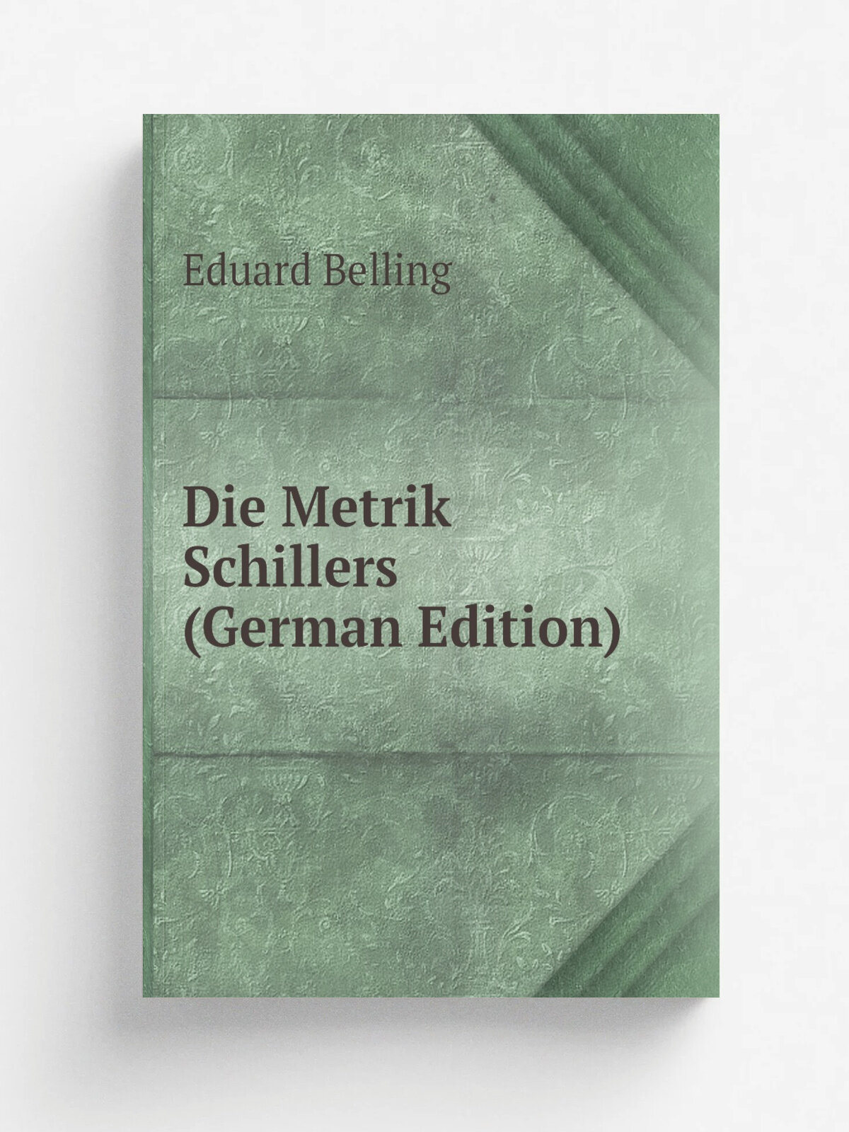 Die Metrik Schillers (German Edition) | Eduard Belling | Репринт