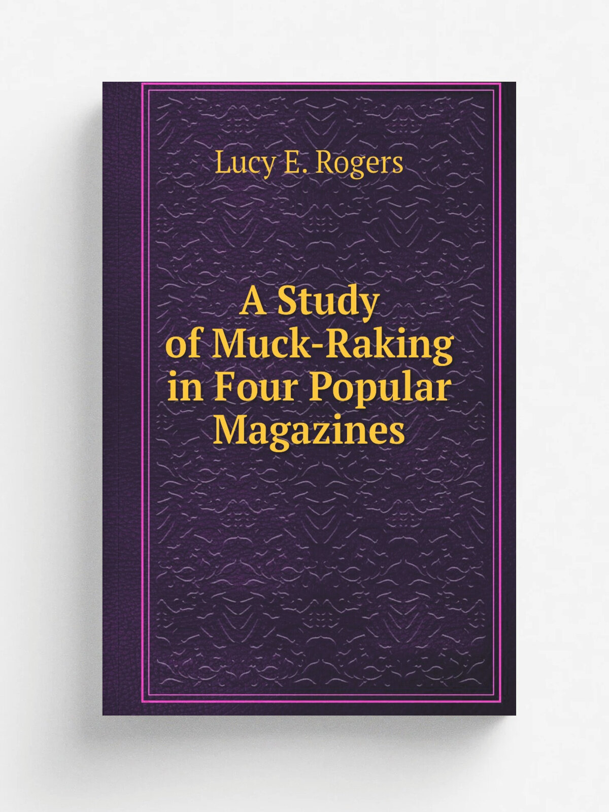 A Study of Muck-Raking in Four Popular Magazines