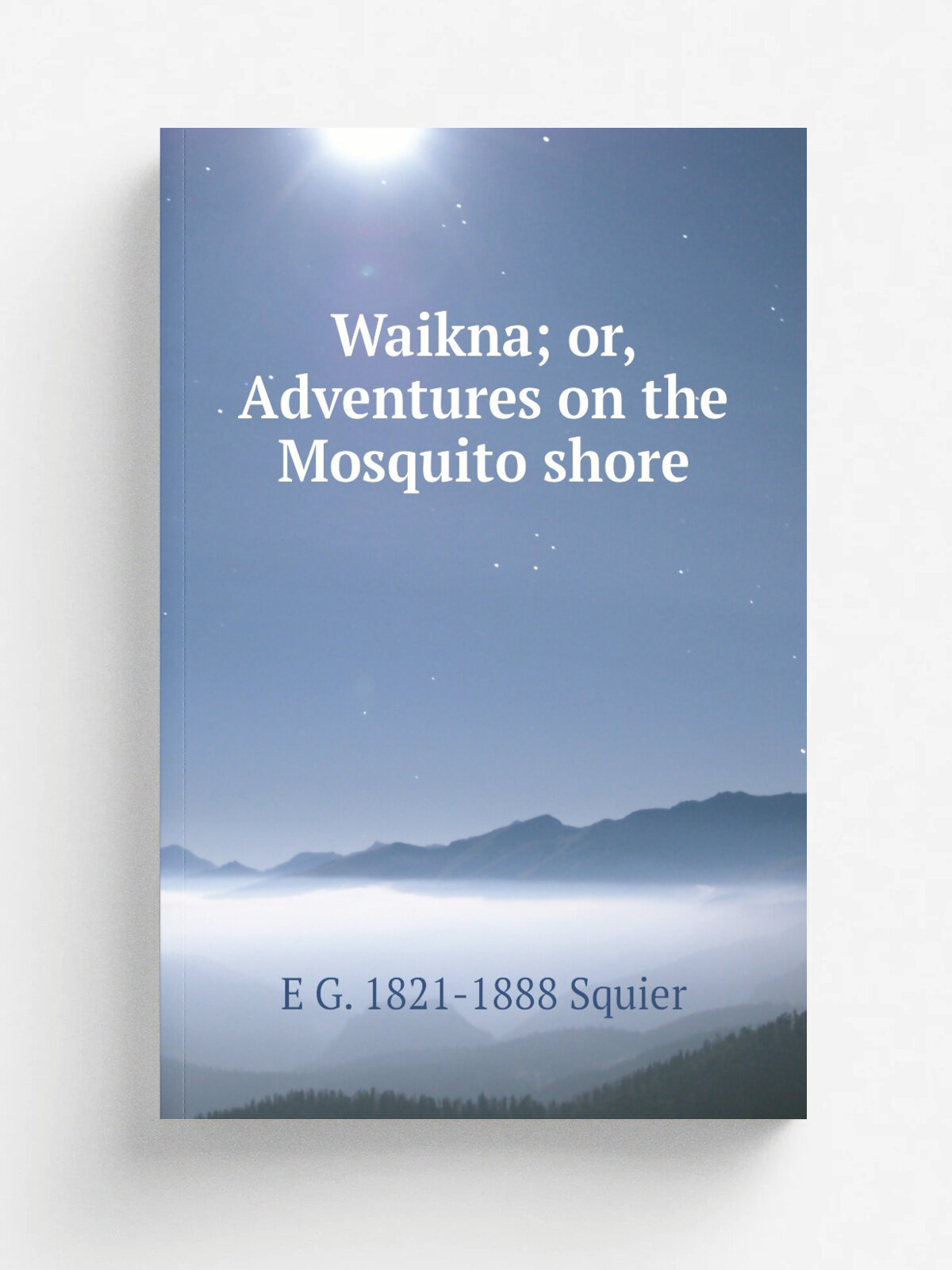 Waikna; or, Adventures on the Mosquito shore