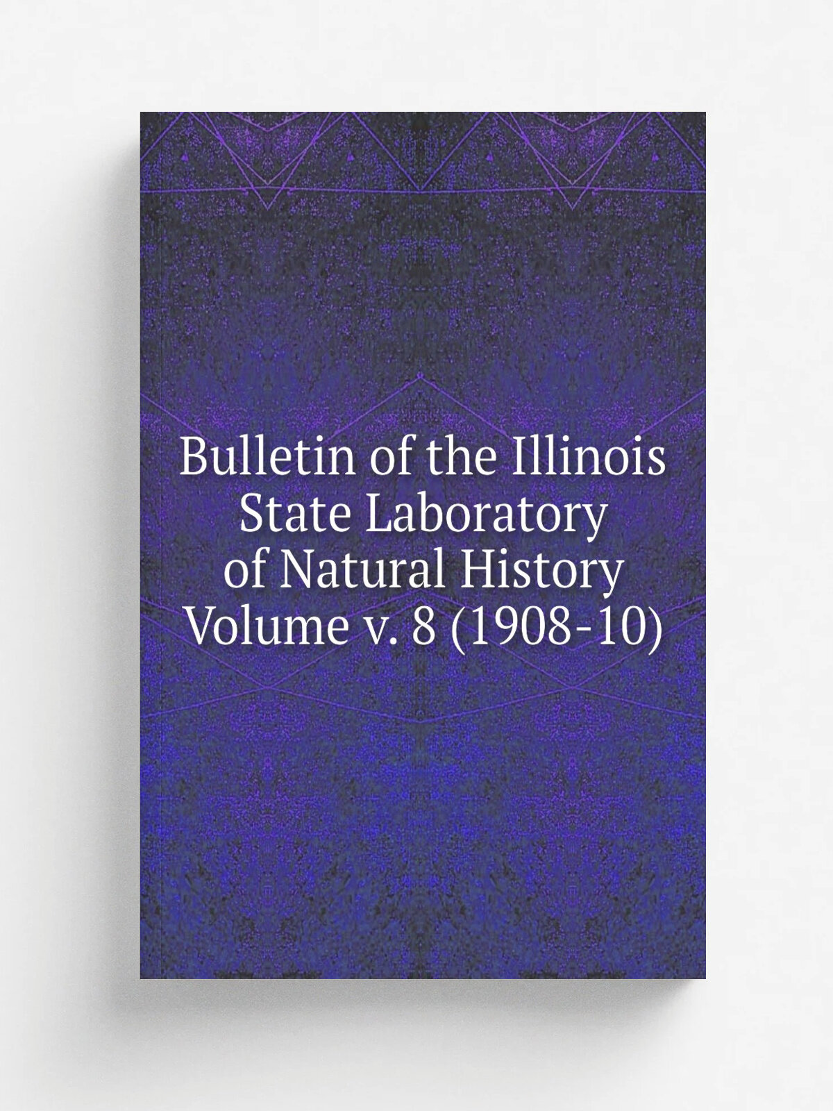 Bulletin of the Illinois State Laboratory of Natural History Volume v. 8 (1908-10) | Репринт