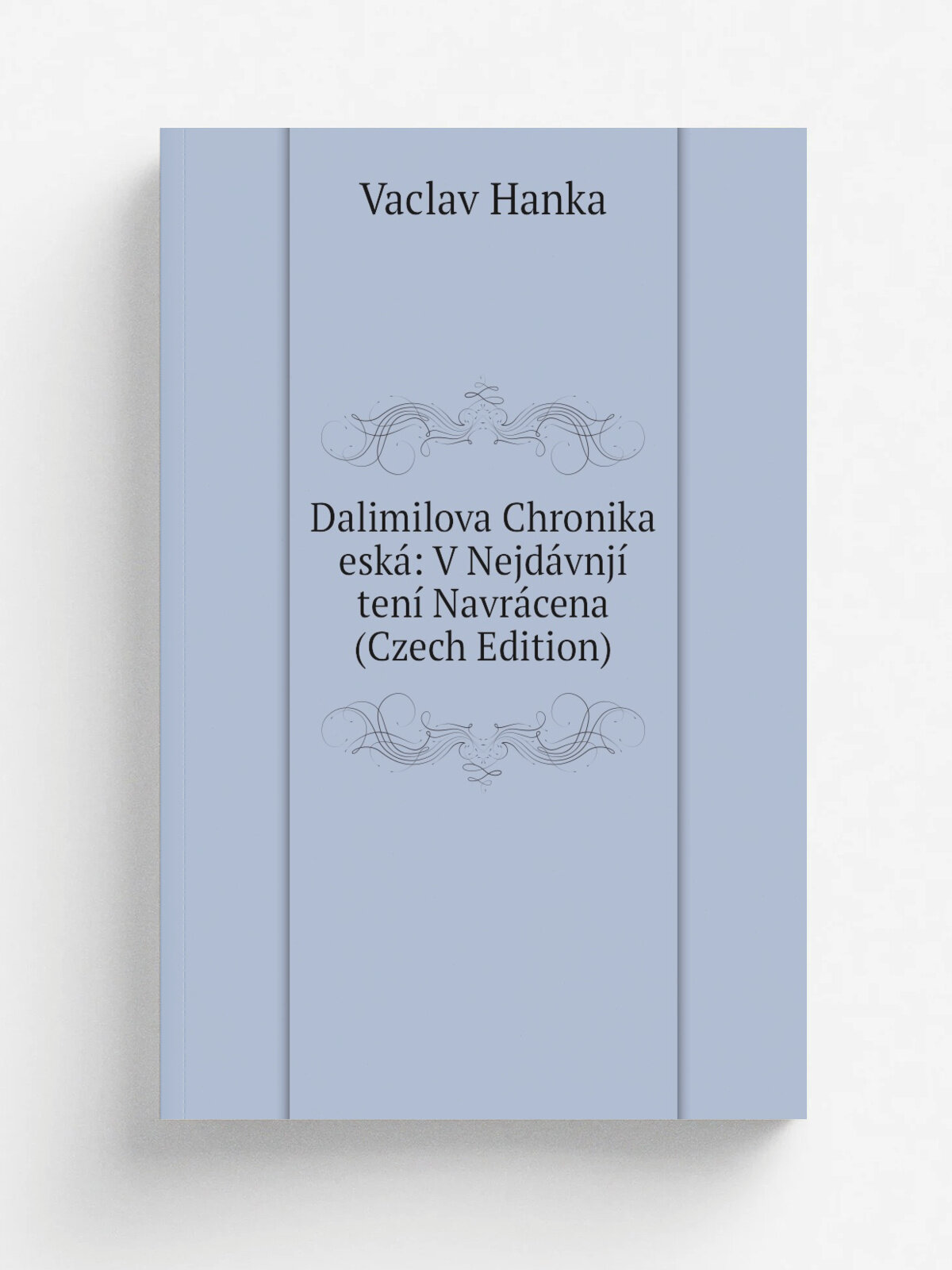 Dalimilova Chronika esk: V Nejd.vnj. ten. Navr.cena (Czech Edition)