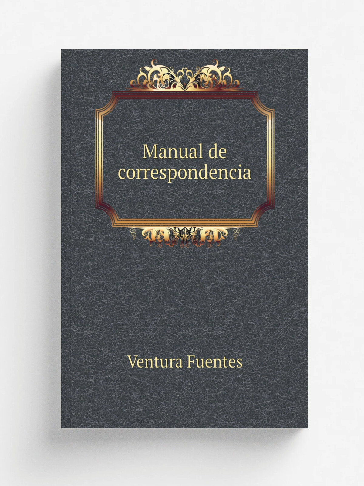 Manual de correspondencia | Ventura Fuentes | 1918 | New York, The Macmillan Company | Репринт