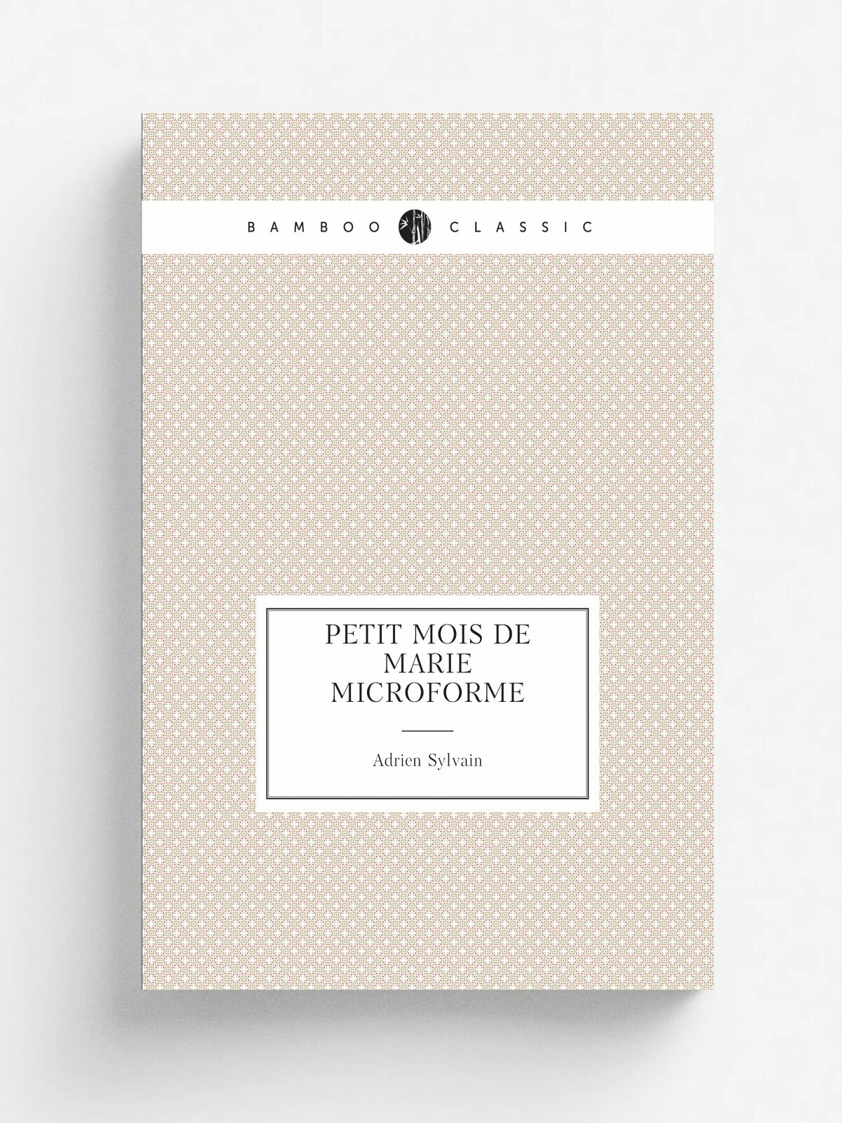 Petit mois de Marie microforme | Adrien Sylvain | 1800 | Montr.al : J.B. Rolland | Репринт