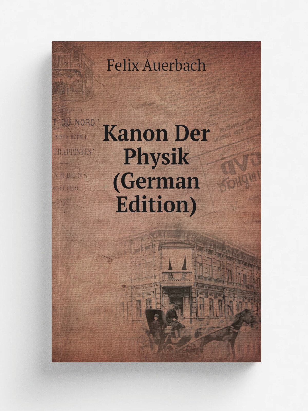 Kanon Der Physik (German Edition) | Felix Auerbach | Репринт
