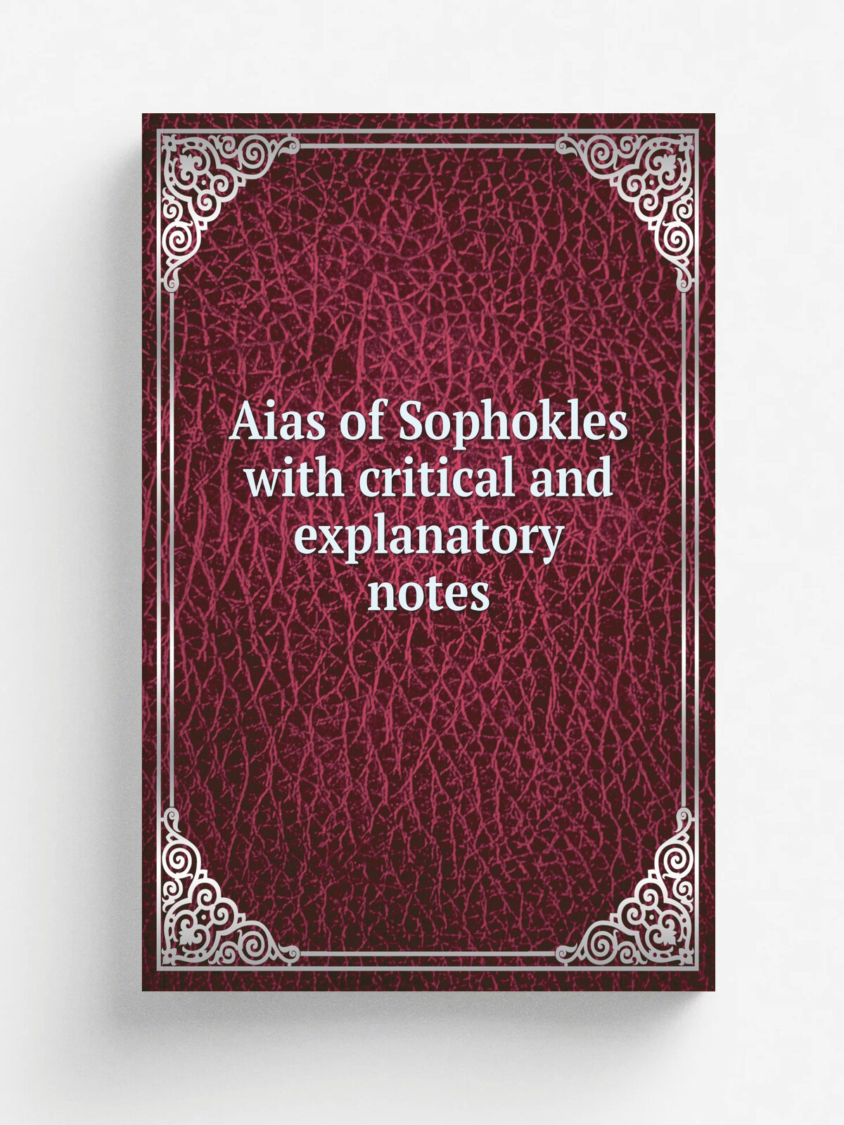 Aias of Sophokles with critical and explanatory notes | Софокл | 1851 | Репринт