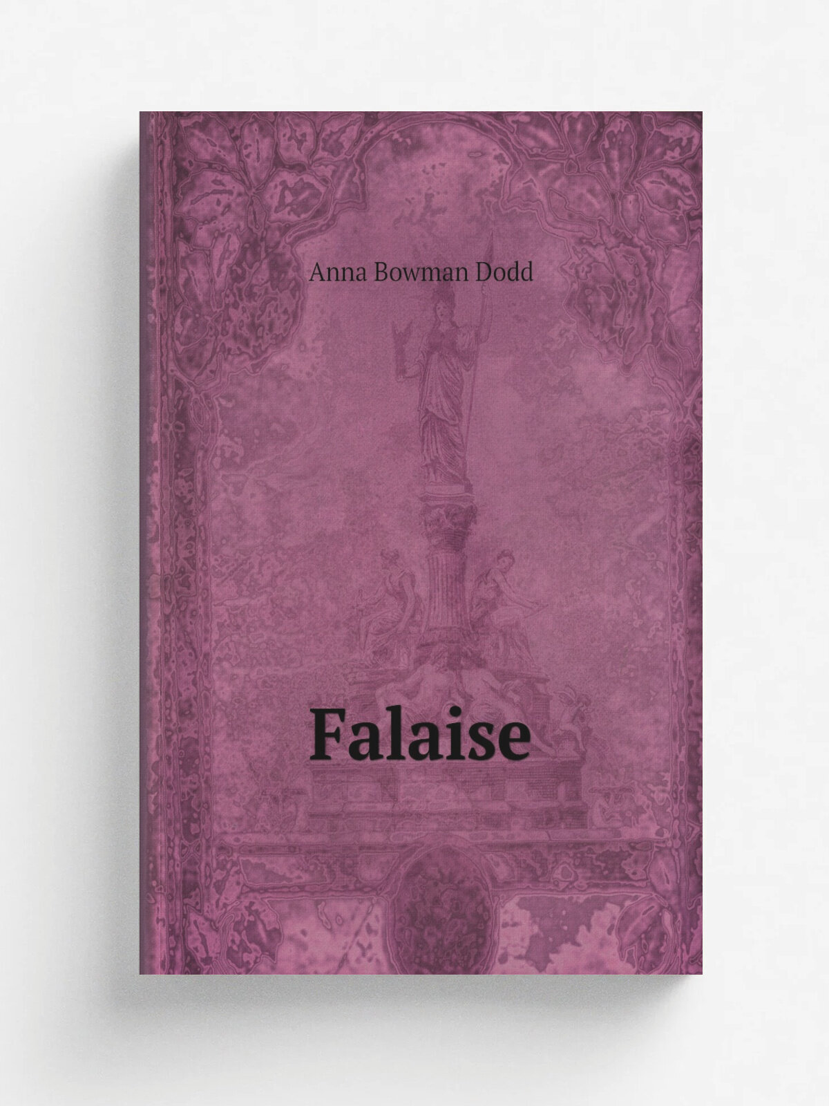 Falaise | Dodd Anna Bowman | 1900 | Boston, Little, Brown, and company | Репринт