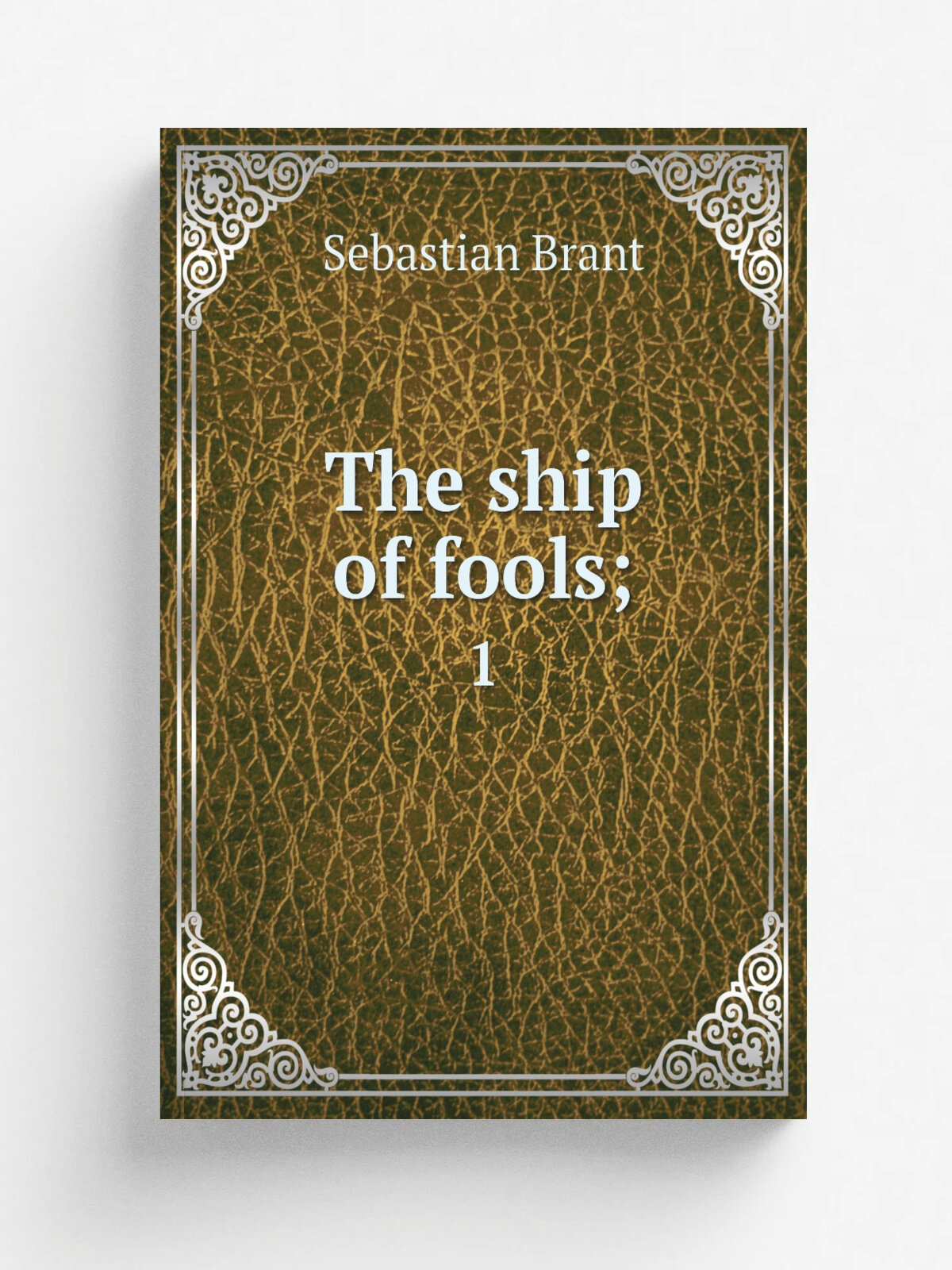The ship of fools. 1 | Sebastian Brant | 1874 | Edinburgh, W. Paterson; New York, D. Appleton | Репринт