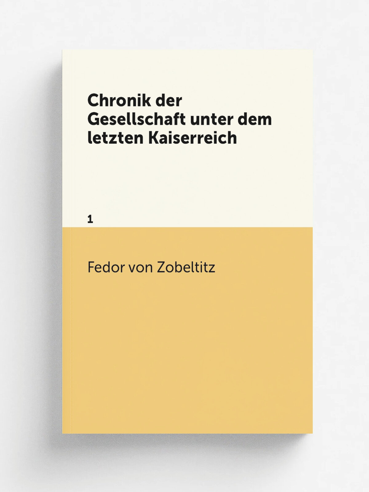 Chronik der Gesellschaft unter dem letzten Kaiserreich. 1 | Fedor von Zobeltitz | 1922 | Hamburg : Alster-Verlag | Репринт