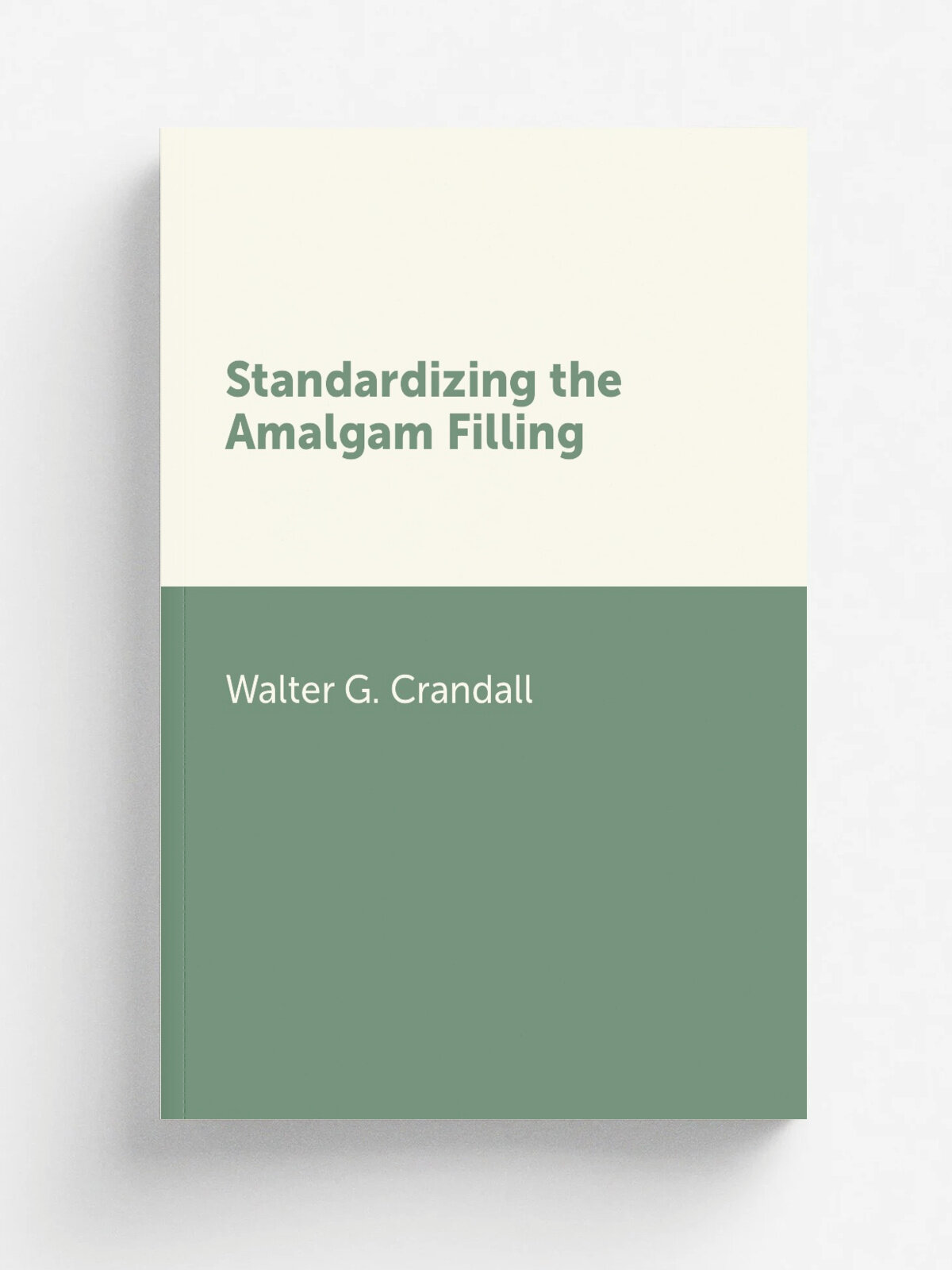Standardizing the Amalgam Filling | Walter G. Crandall | Репринт