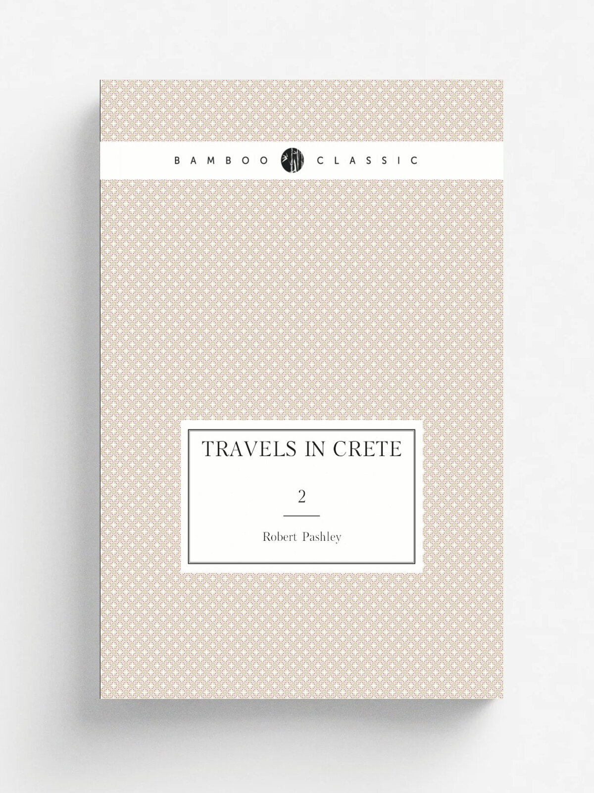 Travels in Crete. 2 | Robert Pashley | 1837 | J. Murray | Репринт