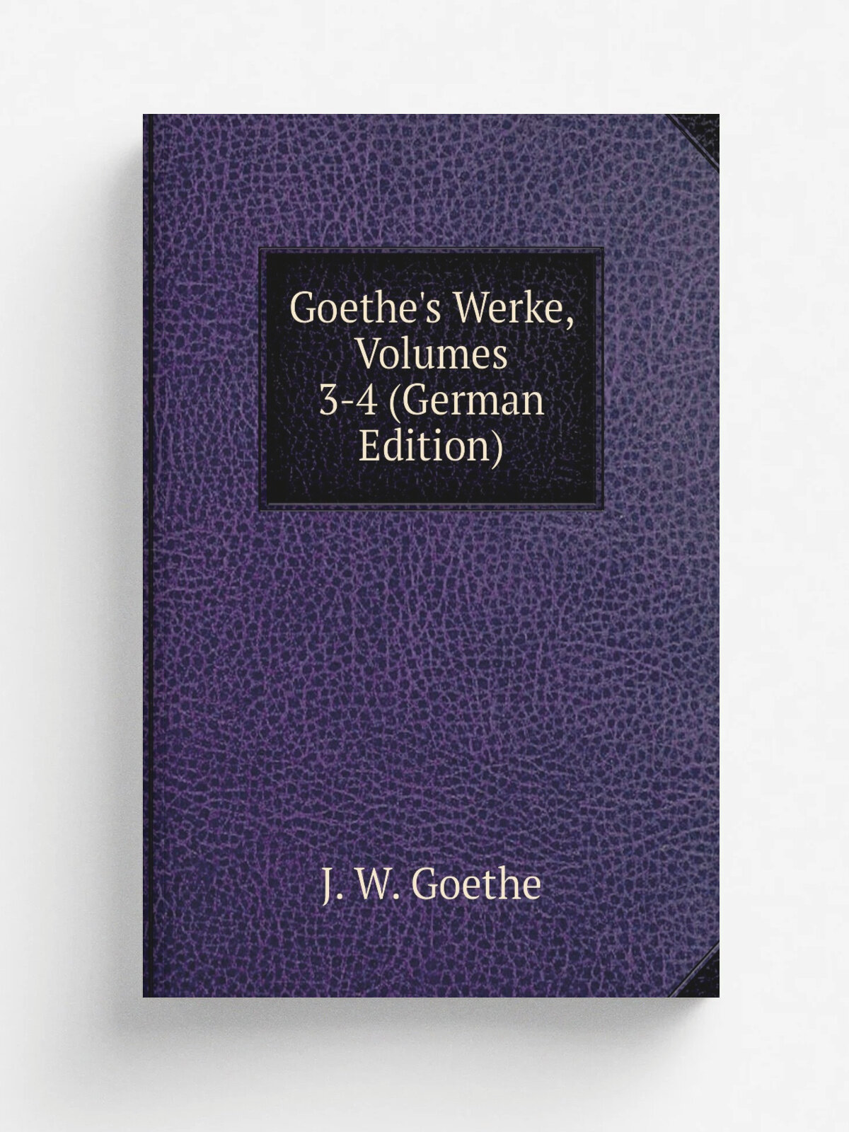 Goethe's Werke, Volumes 3-4 (German Edition) | И. В. Гёте | Репринт