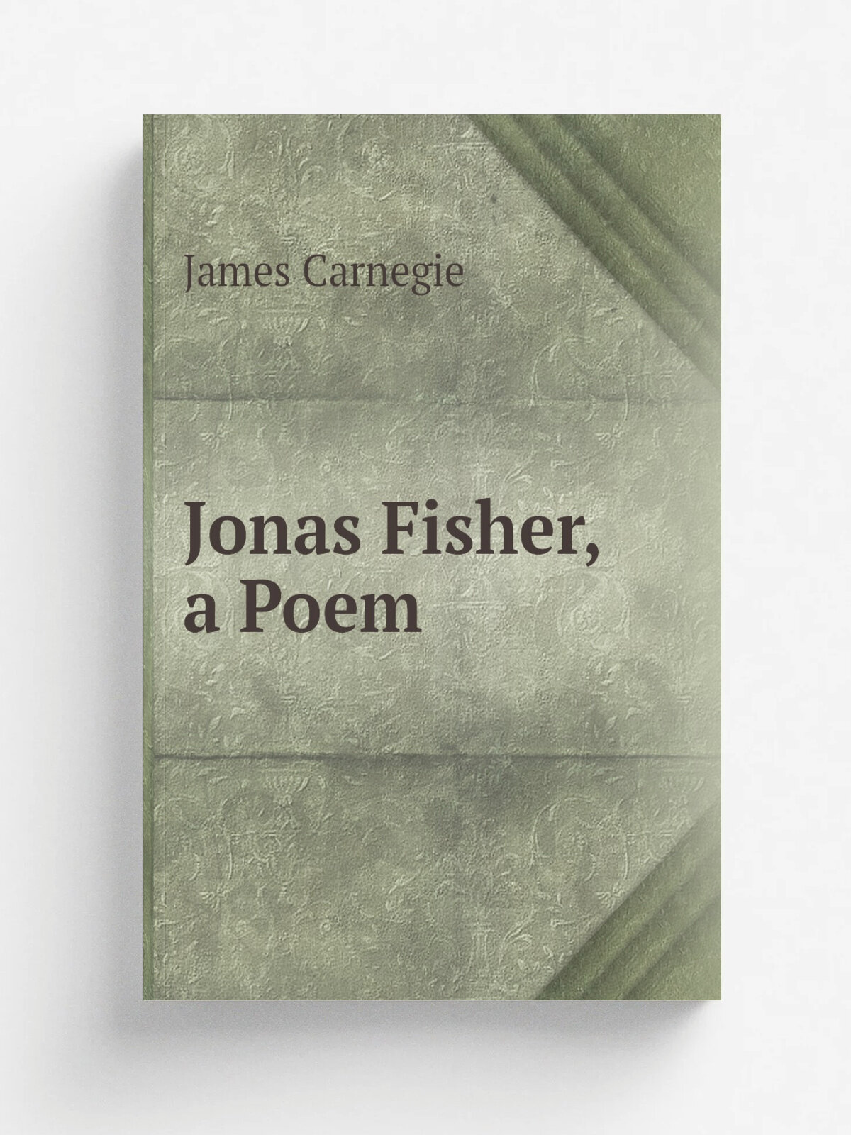 Jonas Fisher, a Poem | James Carnegie | Репринт