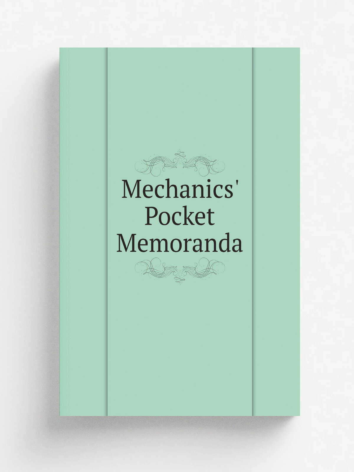 Mechanics' Pocket Memoranda