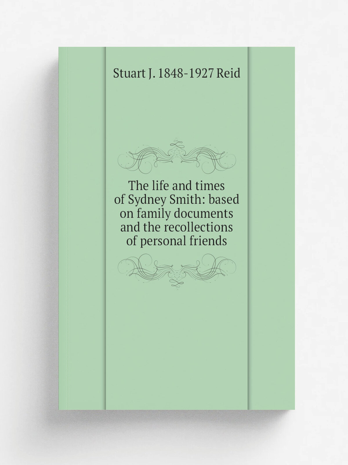 The life and times of Sydney Smith: based on family documents and the recollections of personal friends