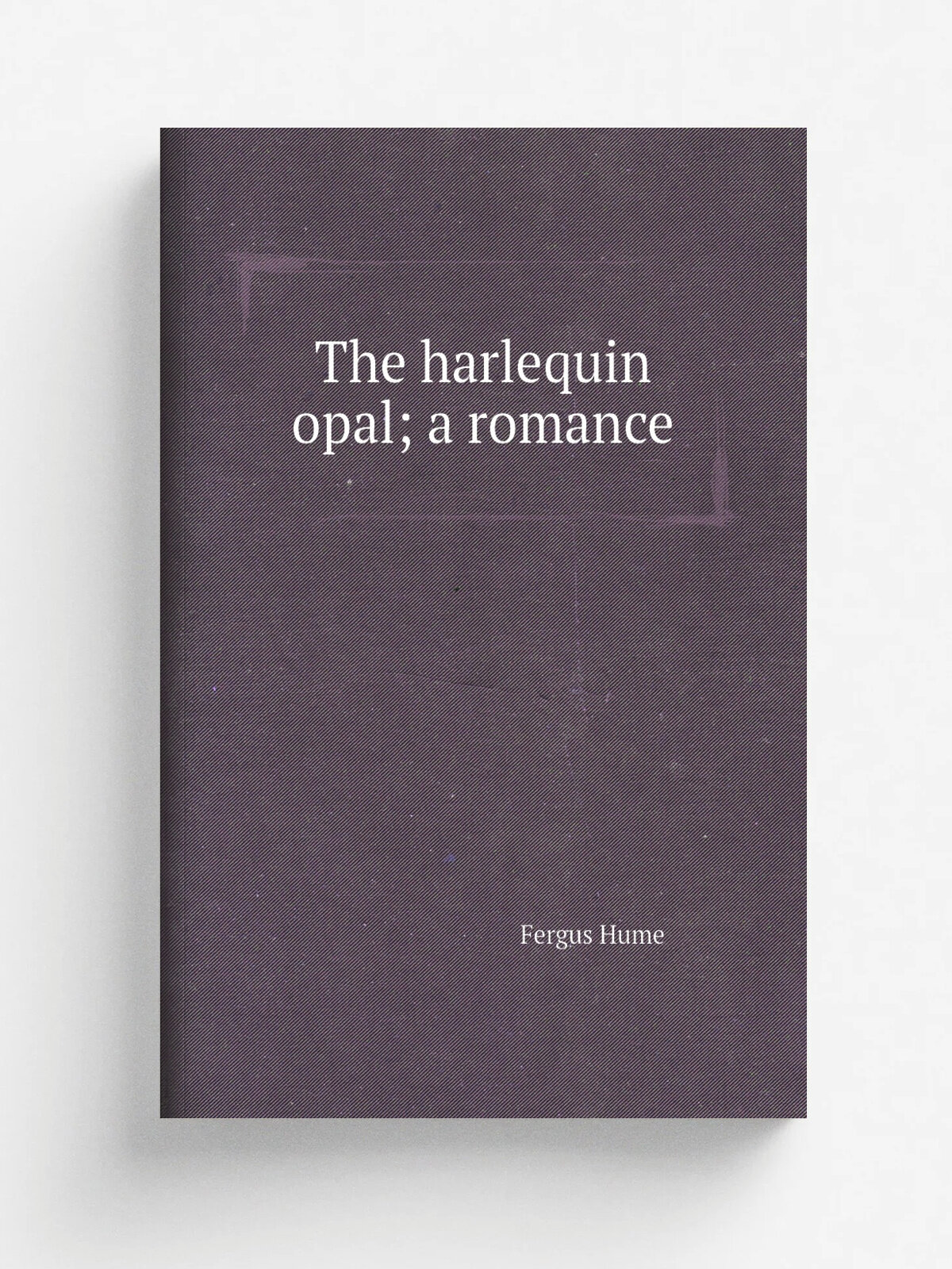 The harlequin opal; a romance | Fergus Hume | 1893 | Chicago, New York, Rand, McNally & company | Репринт